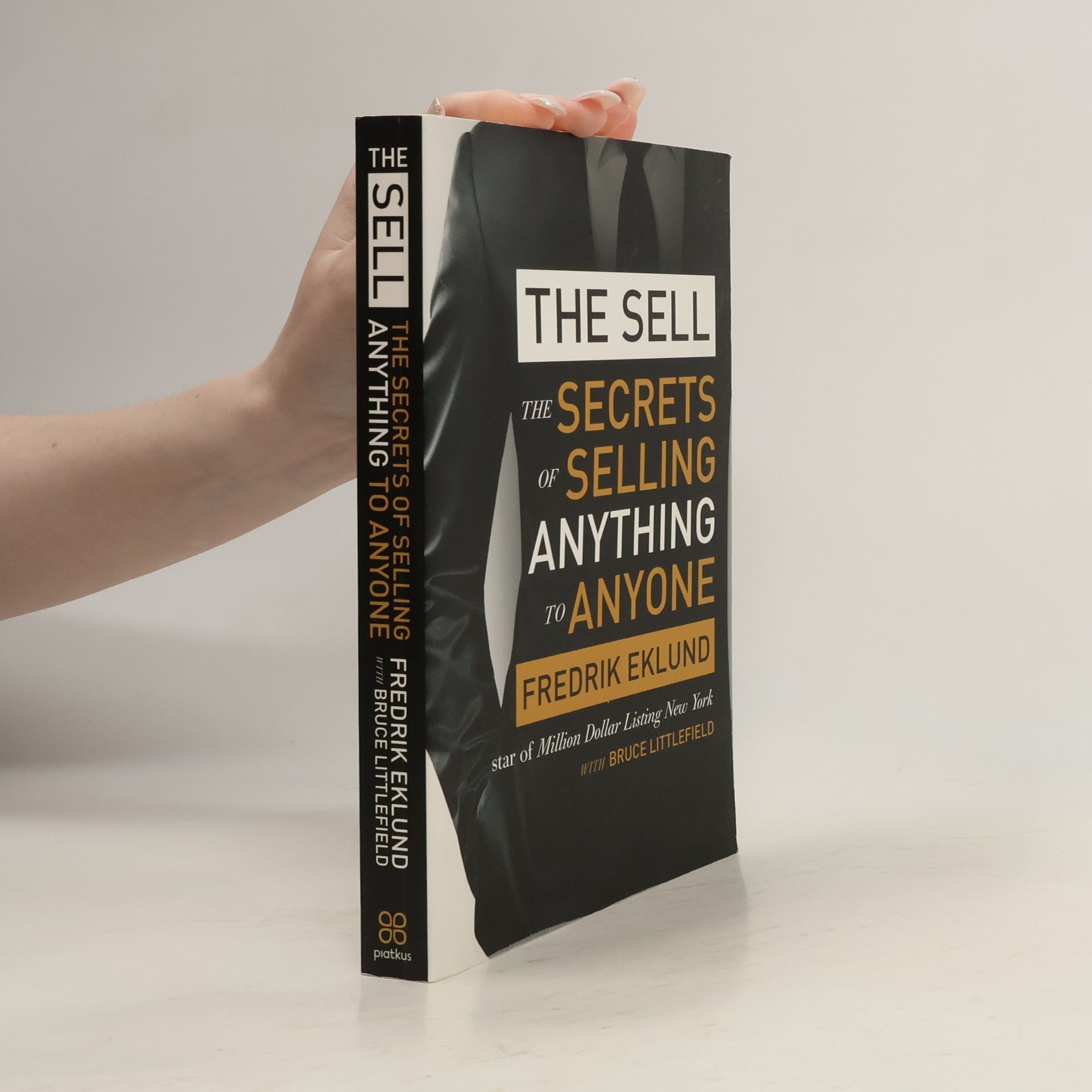 Fredrik Eklund The sell : the secrets of selling anything to anyone