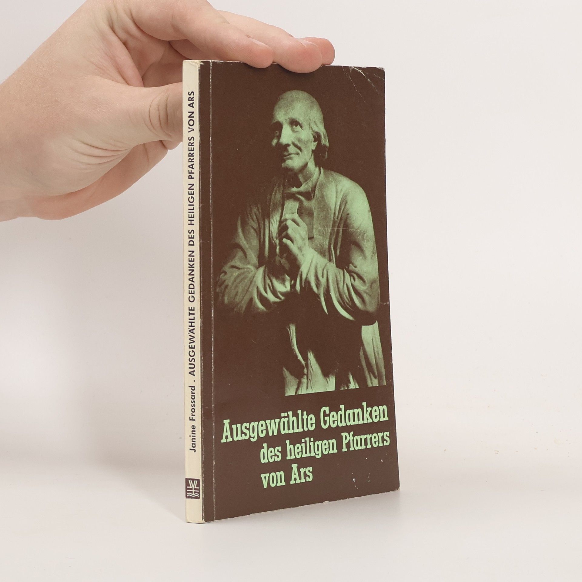 Ausgewählte Gedanken des heiligen Pfarrers von Ars und Aphorismen zur christlichen Lebensweisheit
