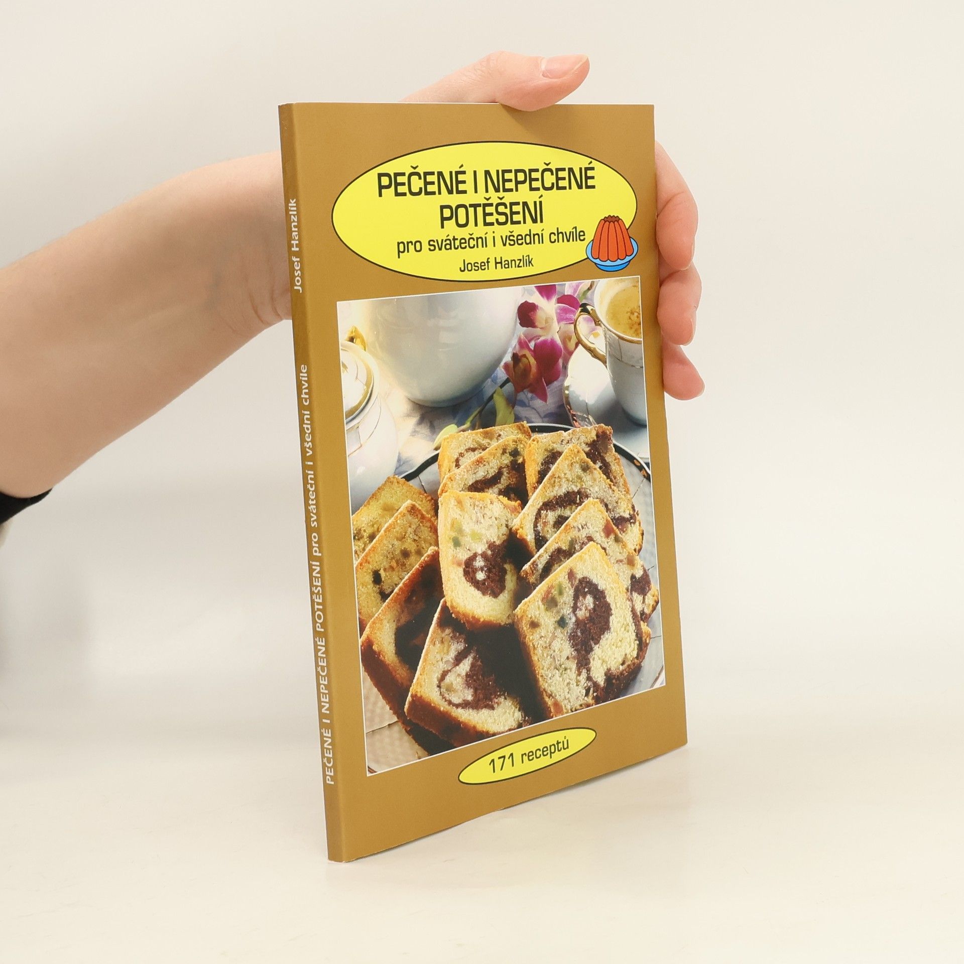 Josef Hanzlík Pečené i nepečené potěšení. Pro sváteční i všední chvíle