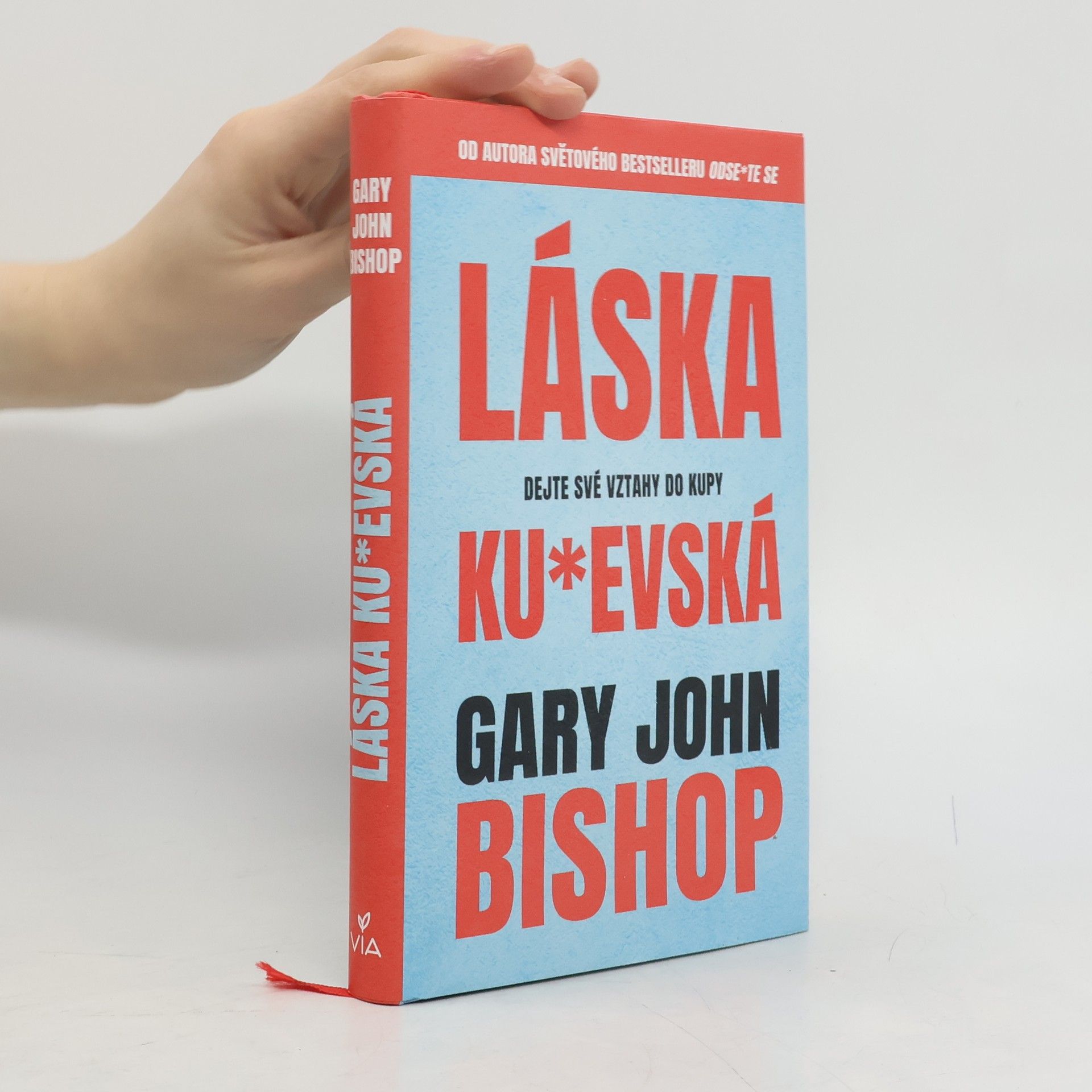 Gary John Bishop Láska ku*evská : dejte své vztahy do kupy
