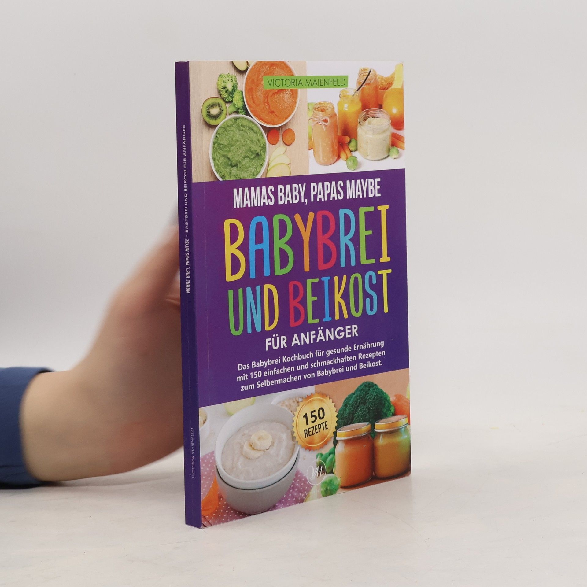 Mamas Baby, Papas maybe - Babybrei und Beikost für Anfänger