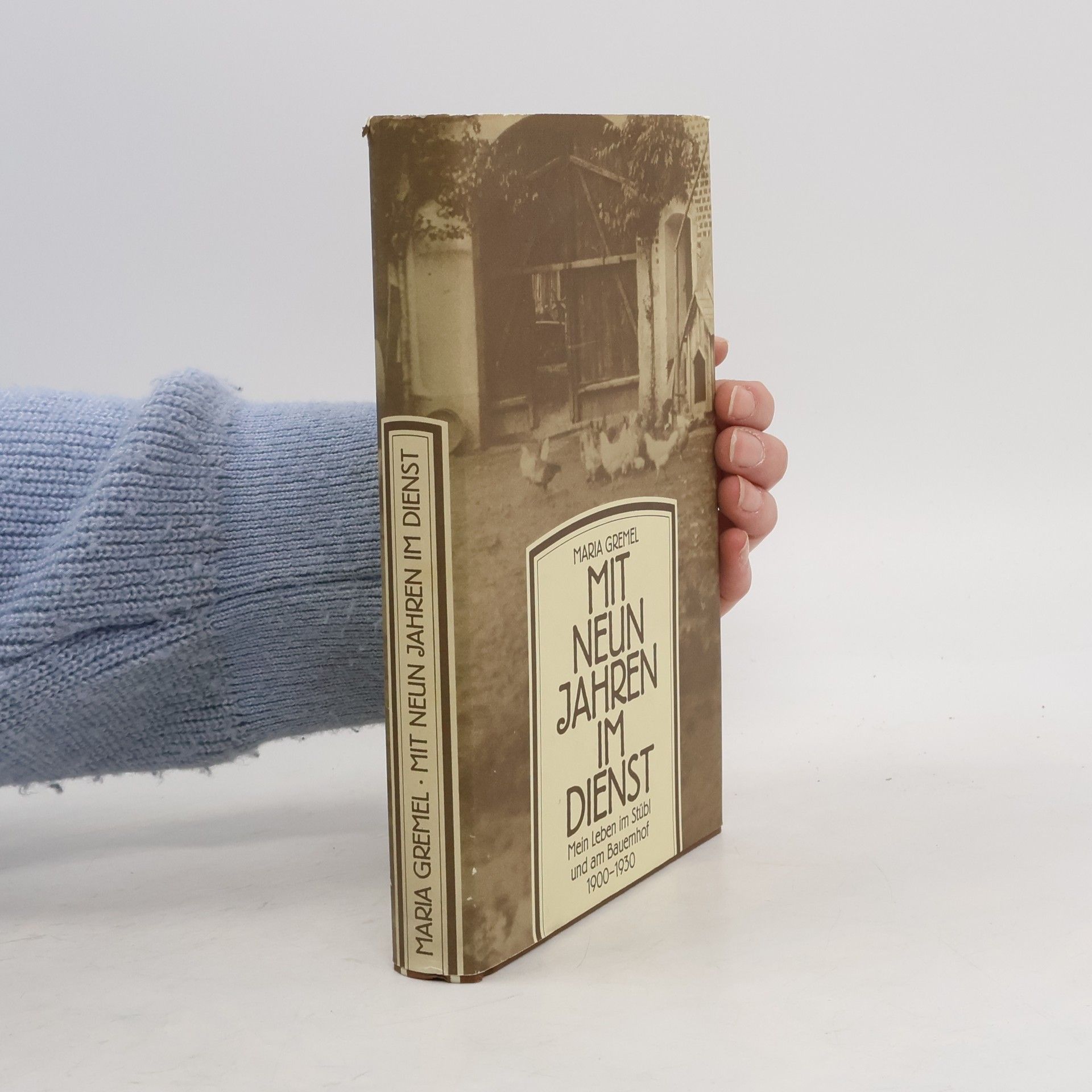Maria Gremel Mit neun Jahren im Dienst. Mein Leben im Stübl und am Bauernhof 1900-1930