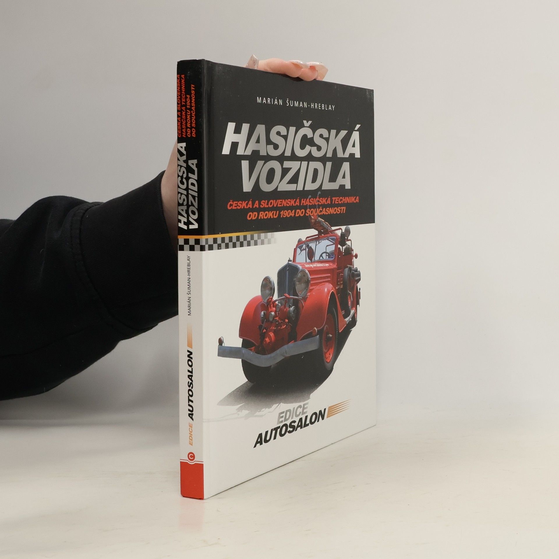 Hasičská vozidla - Česká a slovenská hasičská technika od roku 1904 do současnosti