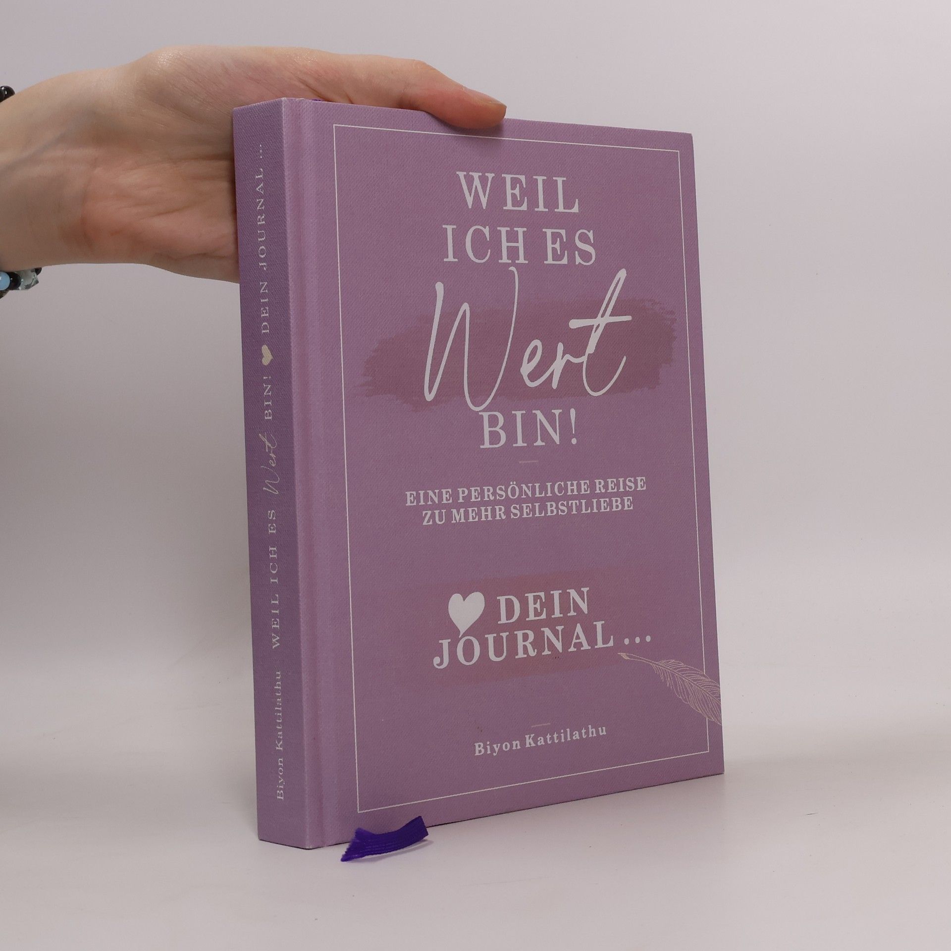 Weil ich es wert bin! Dein Journal. Eine persönliche Reise zu mehr Selbstliebe