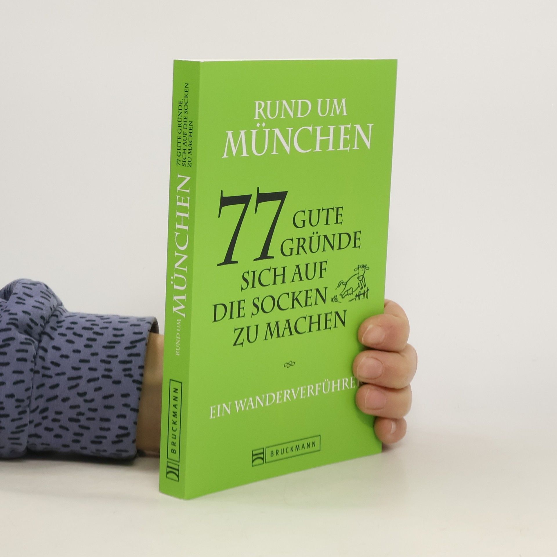 Claudia Hellmann Rund um München - 77 gute Gründe, sich auf die Socken zu machen