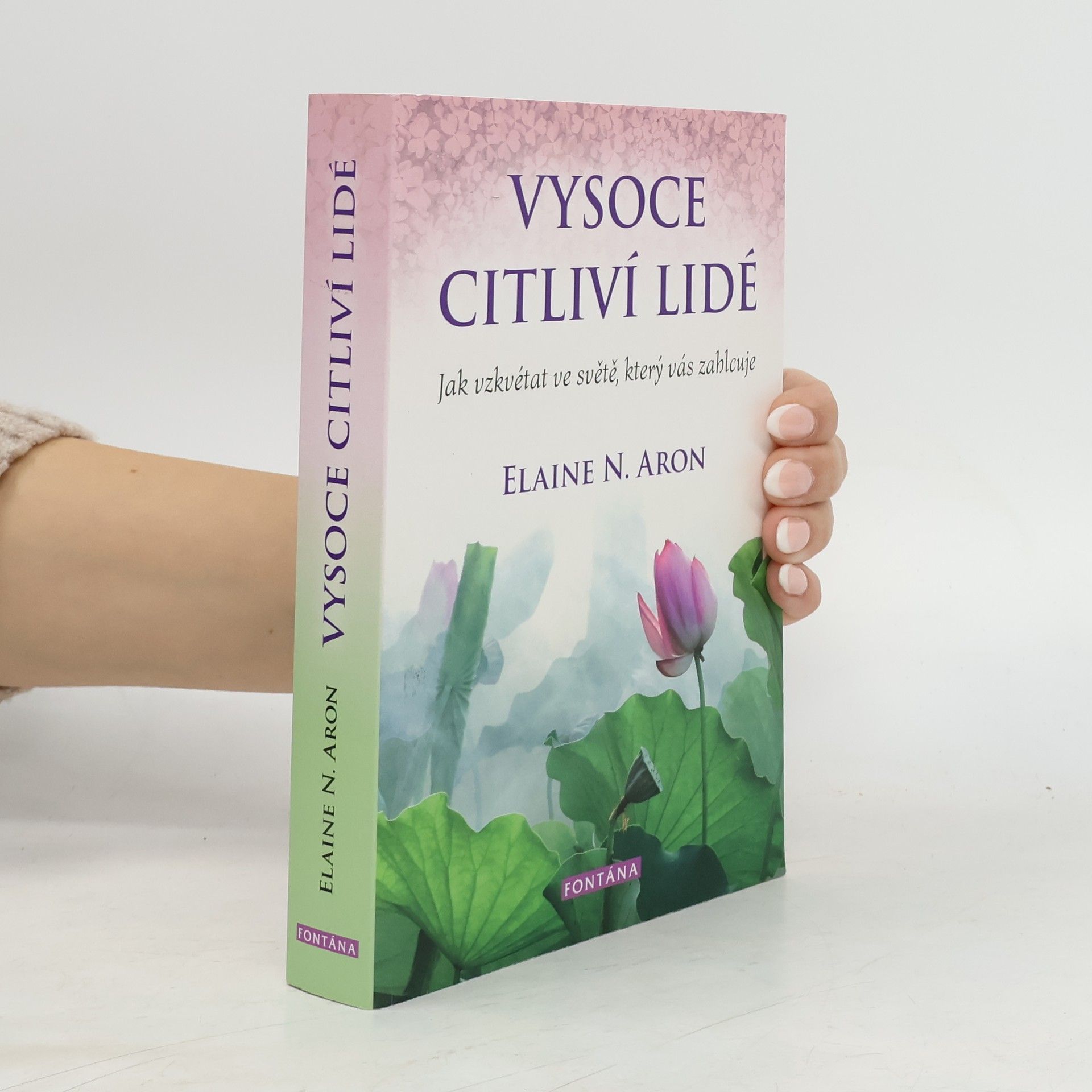 Elaine Aron Vysoce citliví lidé: Jak vzkvétat ve světě, který vás zahlcuje