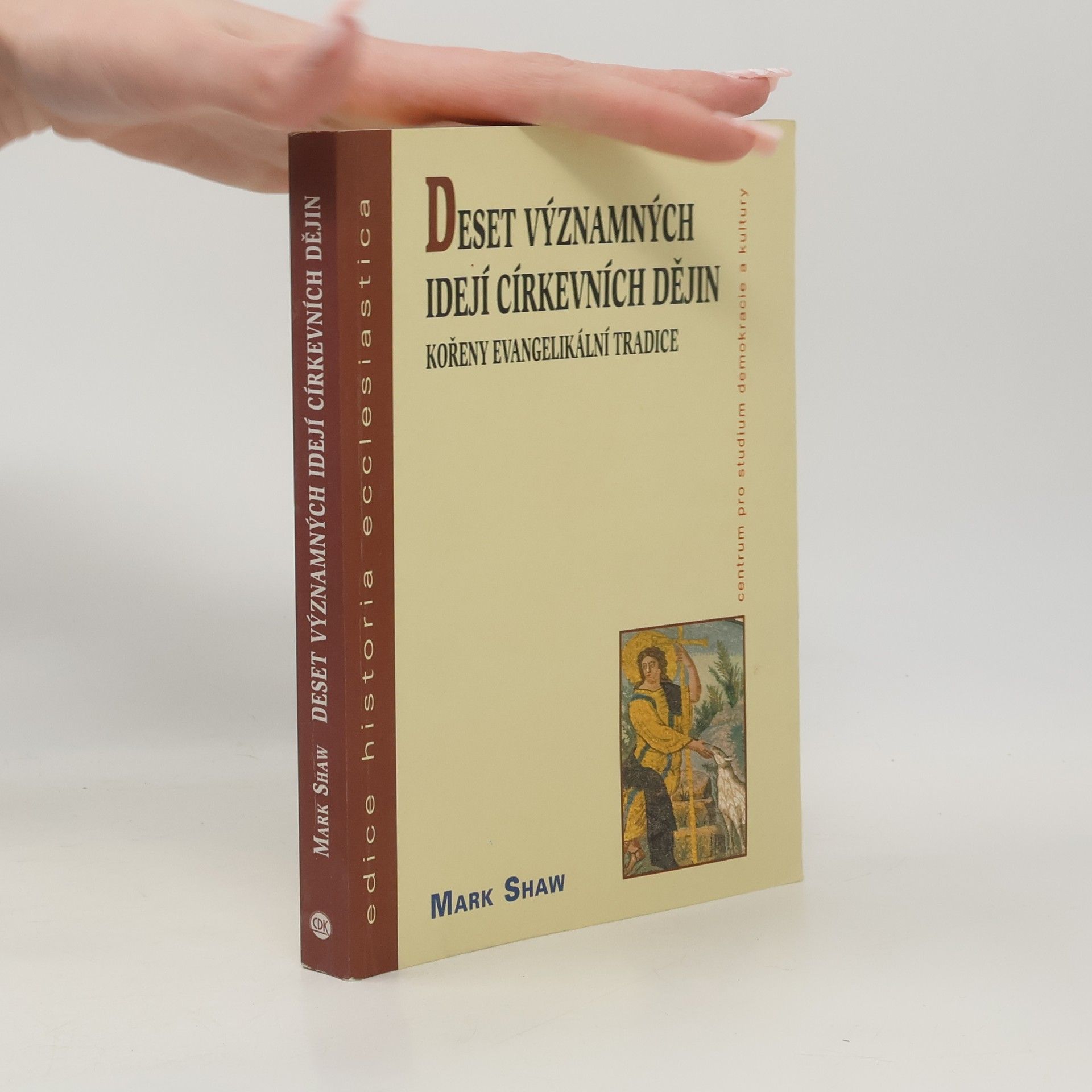 Mark Shaw Deset významných idejí církevních dějin: Kořeny evangelikální tradice