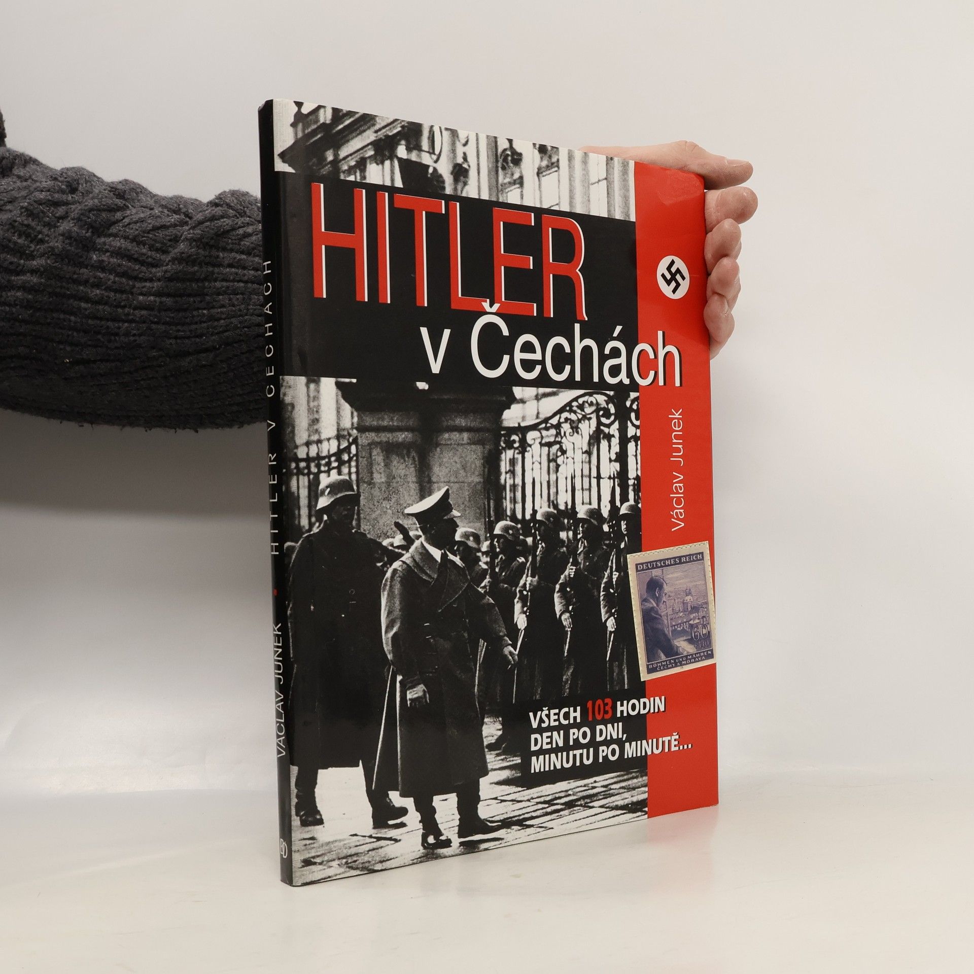 Václav Junek Hitler v Čechách: Všech 103 hodin den po dni, minutu po minutě