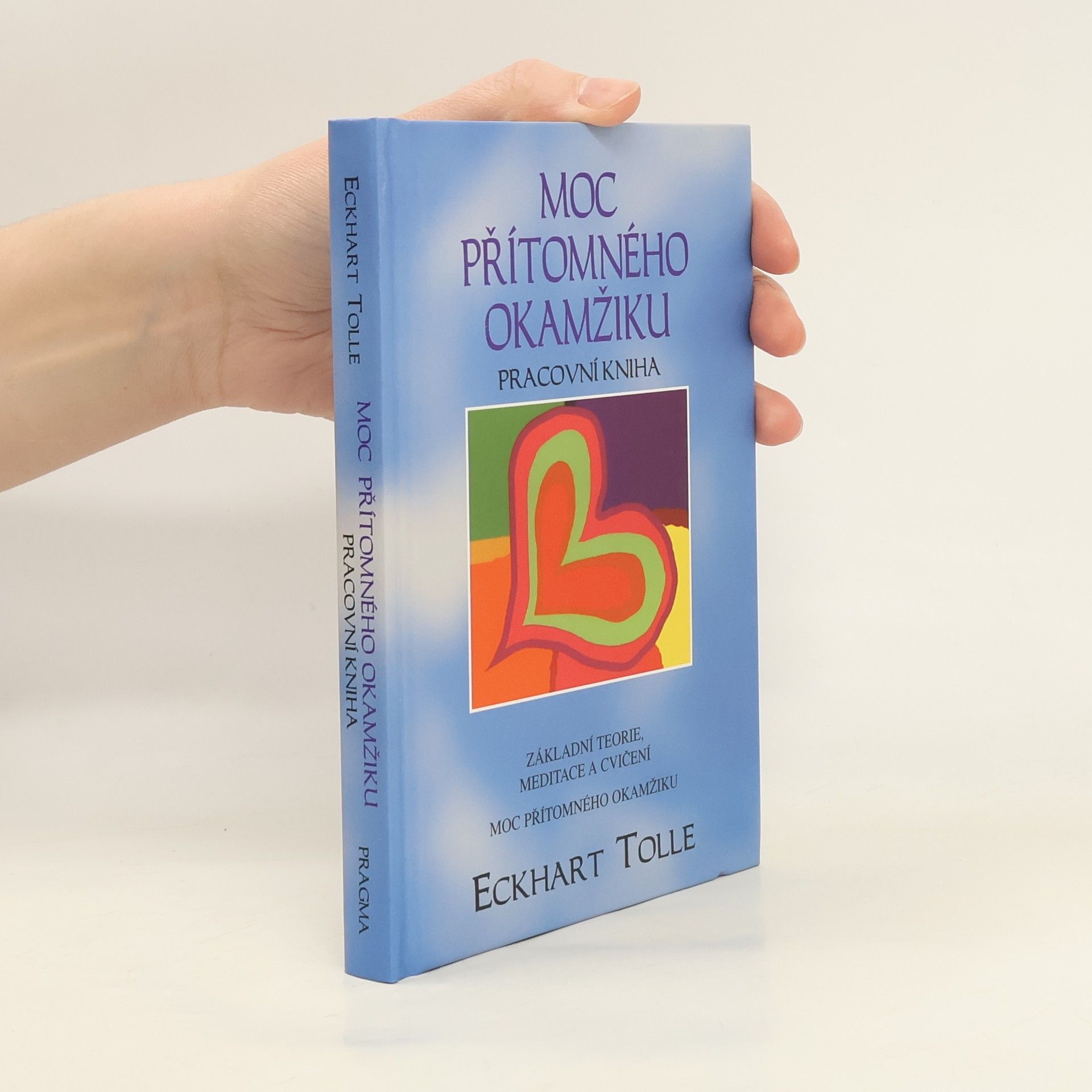 Eckhart Tolle Moc přítomného okamžiku. Pracovní kniha