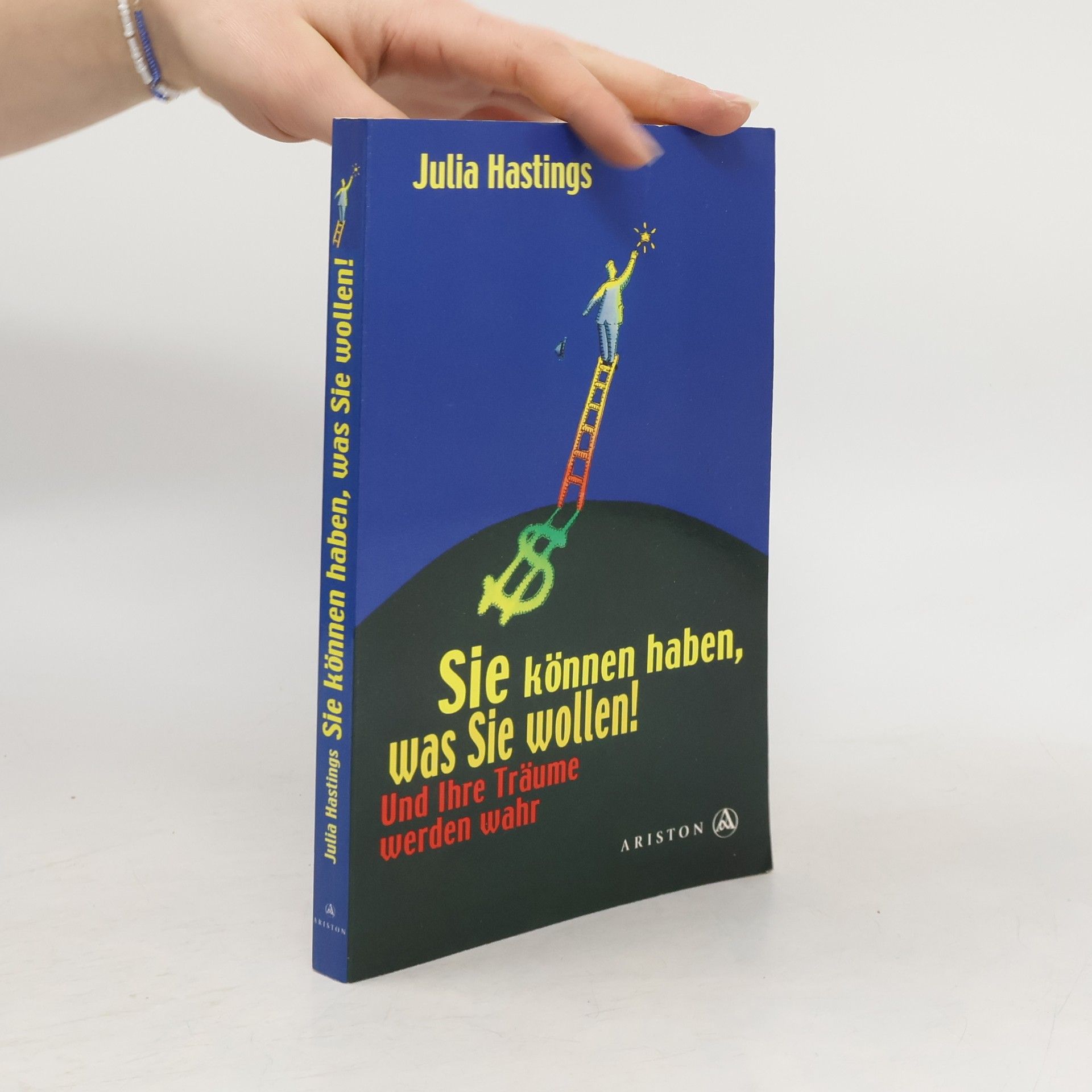 Sie können haben, was Sie wollen! Und Ihre Träume werden wahr