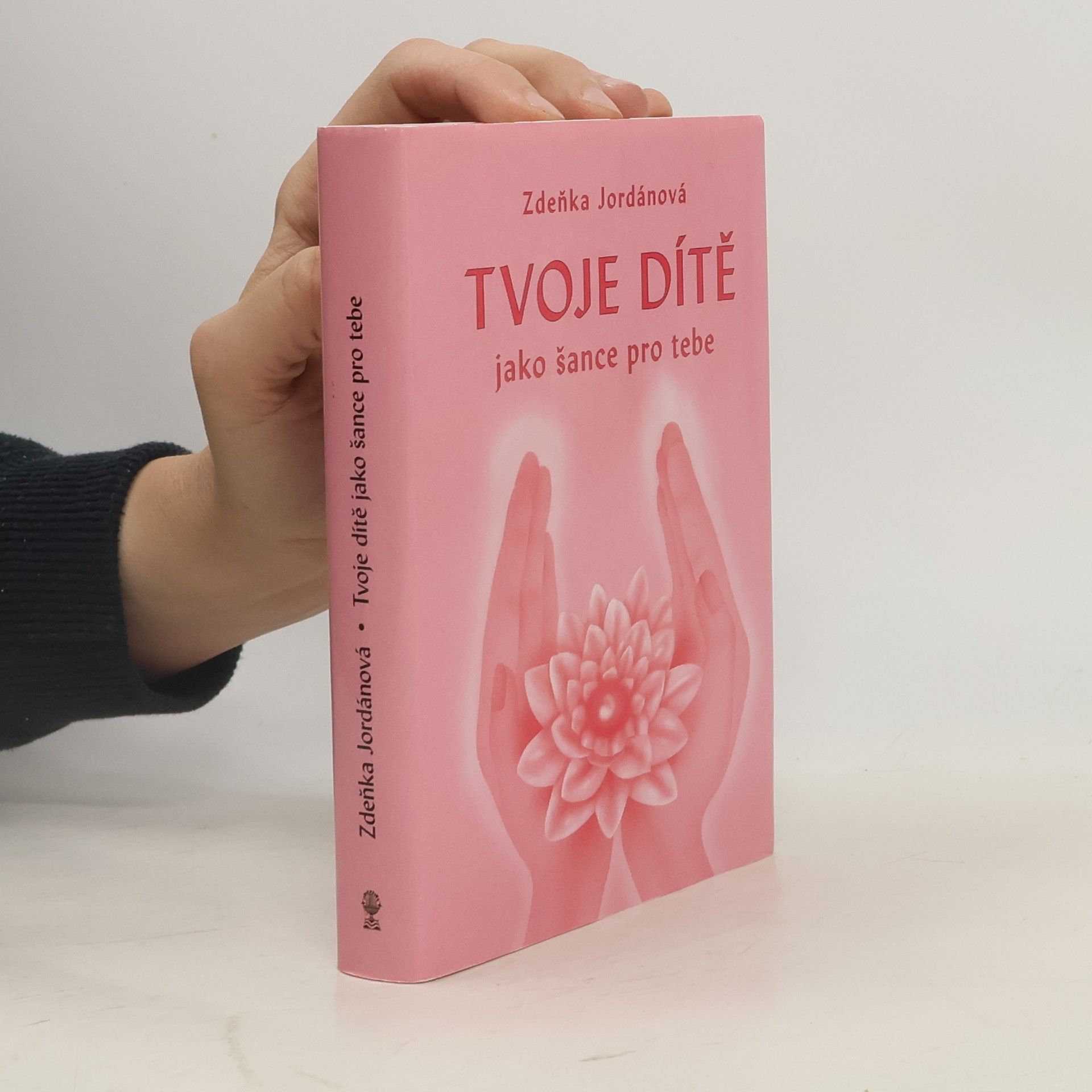 Jordánová Zdeňka Tvoje dítě jako šance pro tebe