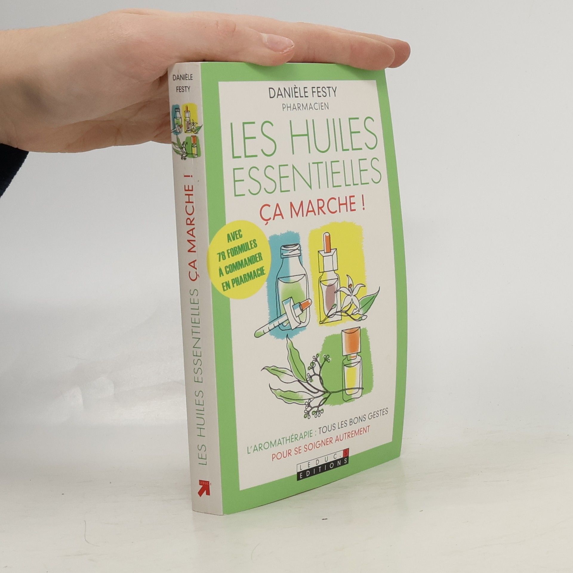 Danièle Festy Les huiles essentielles, ça marche !