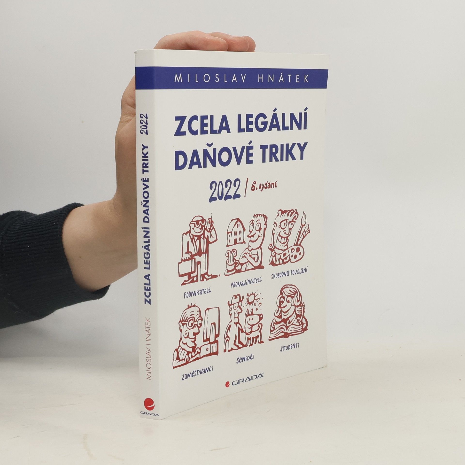 Zcela legální daňové triky 2022: pro podnikatele, svobodná povolání, pronajímatele, zaměstnance, studenty, seniory