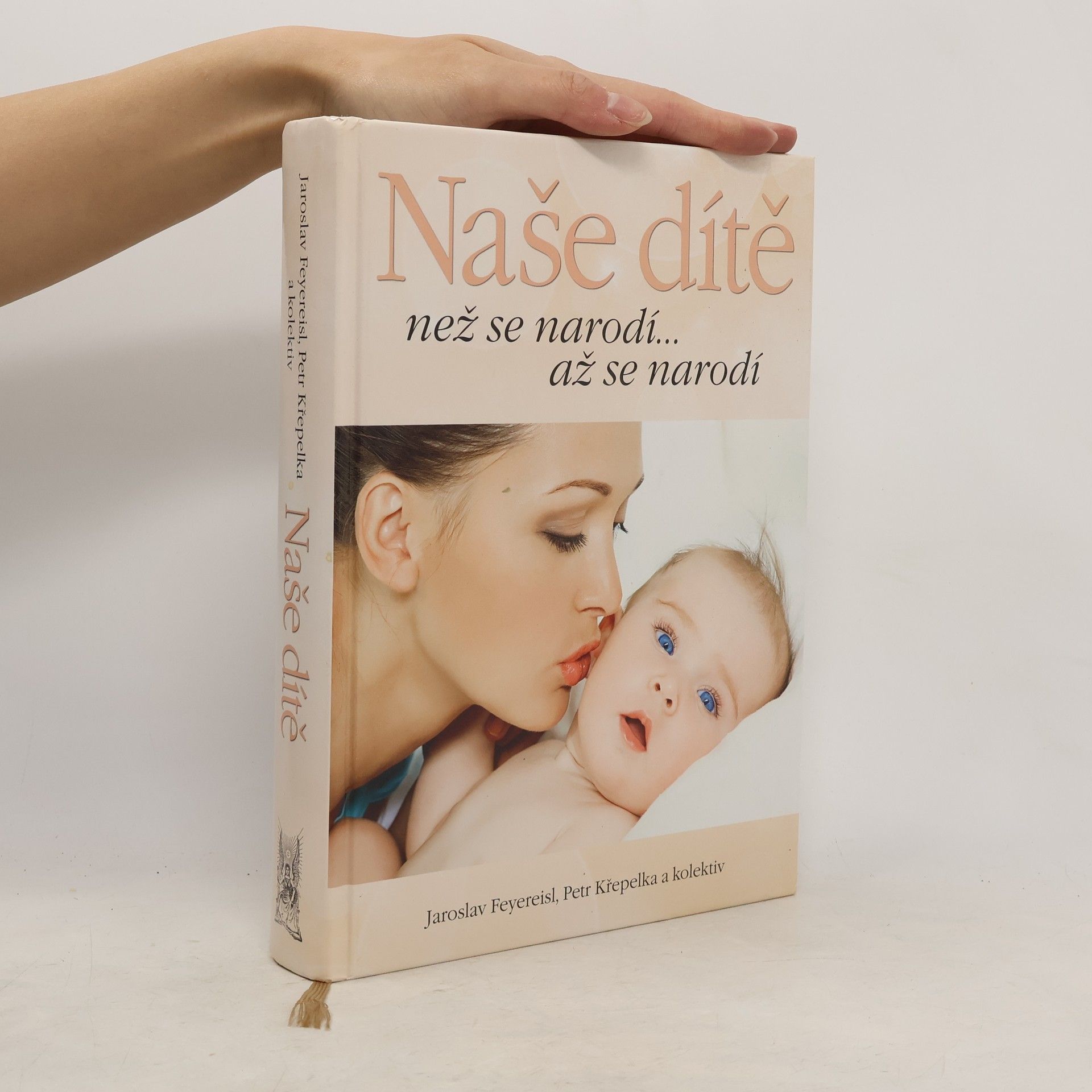 Jaroslav Feyereisl Naše dítě. Než se narodí... až se narodí
