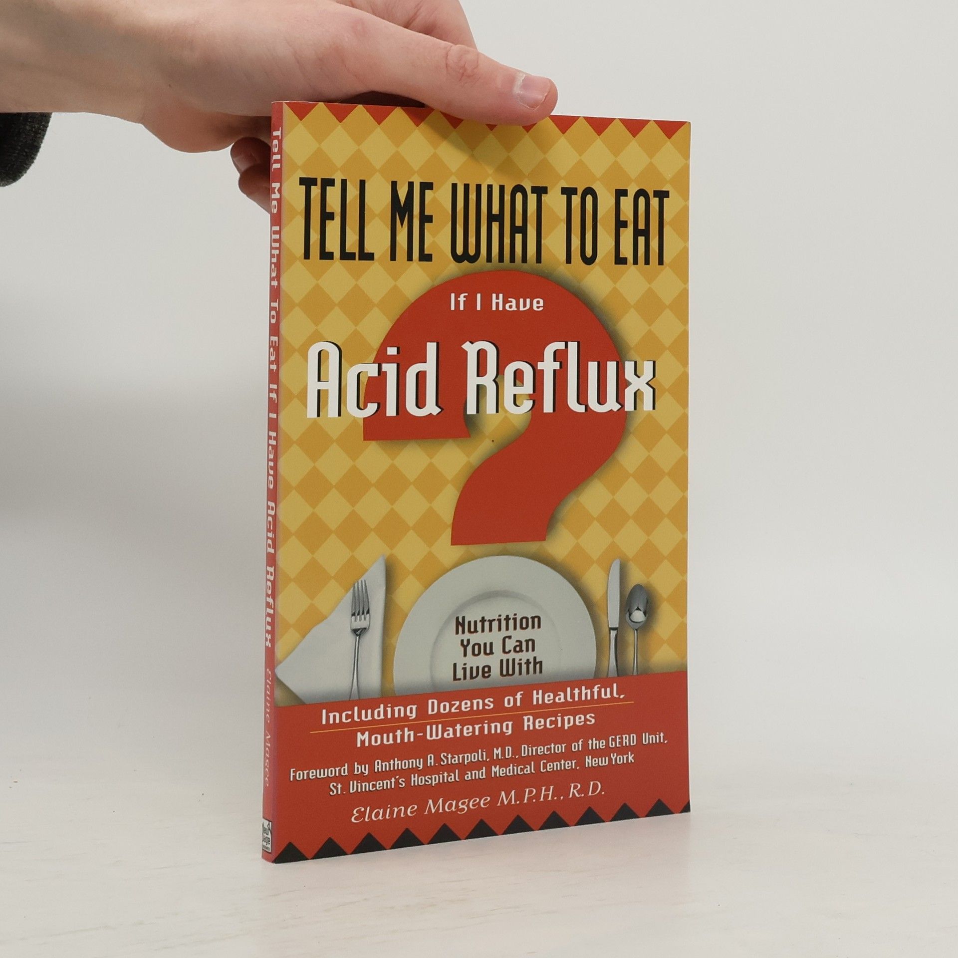 Anthony A. Starpoli Tell Me What to Eat If I Have Acid Reflux