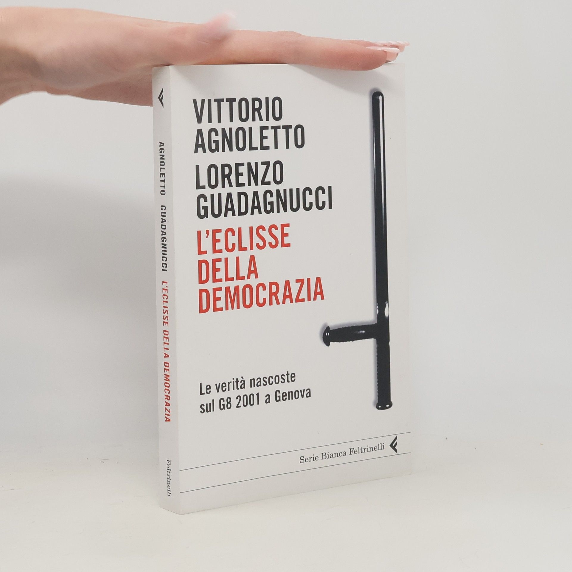 Vittorio Agnoletto Serie Bianca: L'eclisse della democrazia. Le verità nascoste sul G8 2001 a Genova