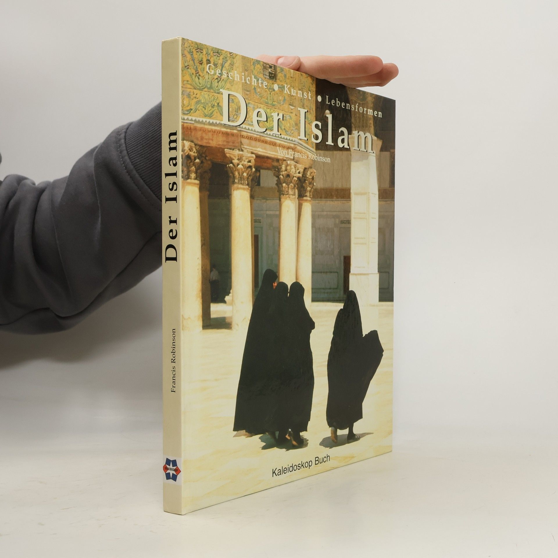 Der Islam. Geschichte, Kunst, Lebensformen