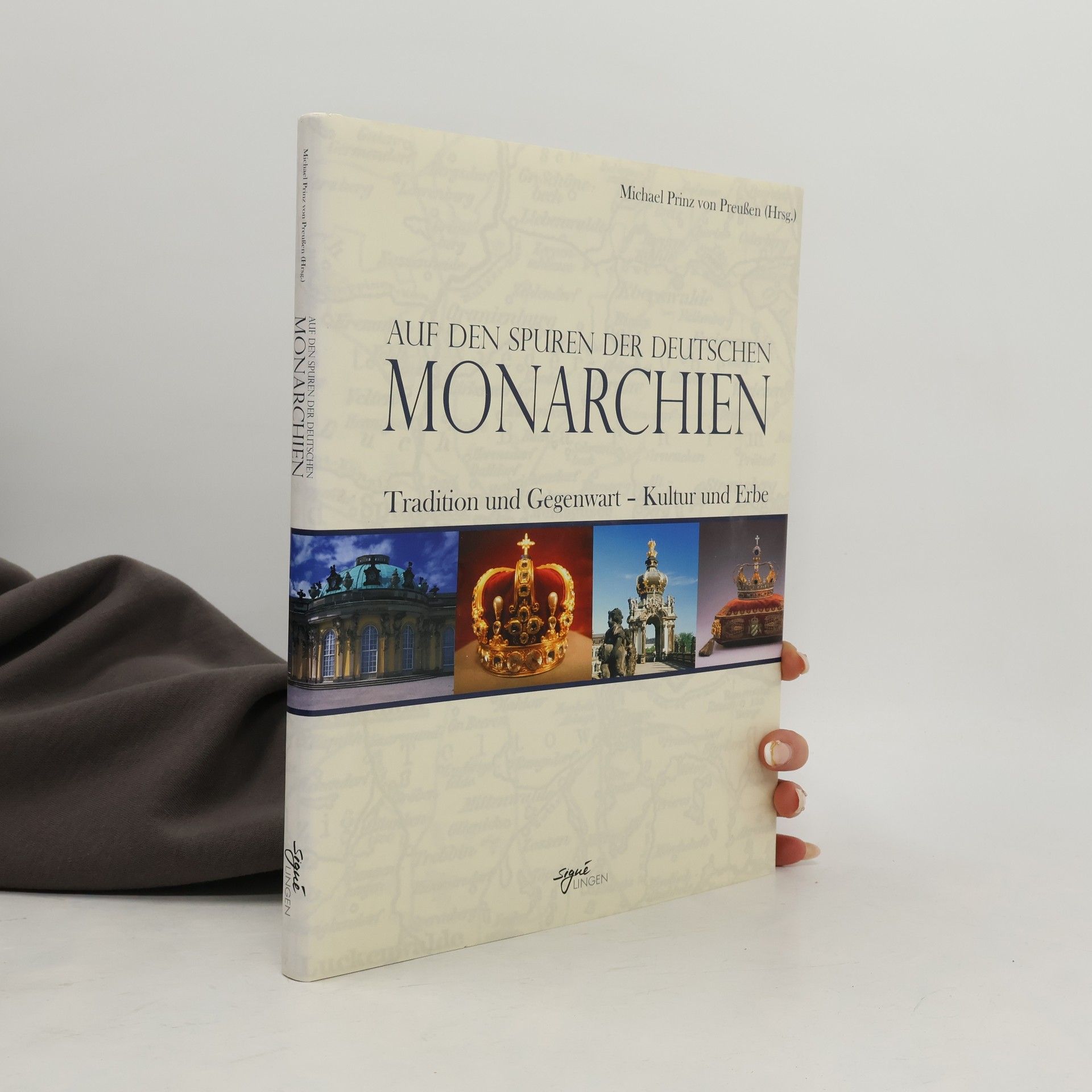 Auf den Spuren der deutschen Monarchien. Tradition und Gegenwart - Kultur und Erbe