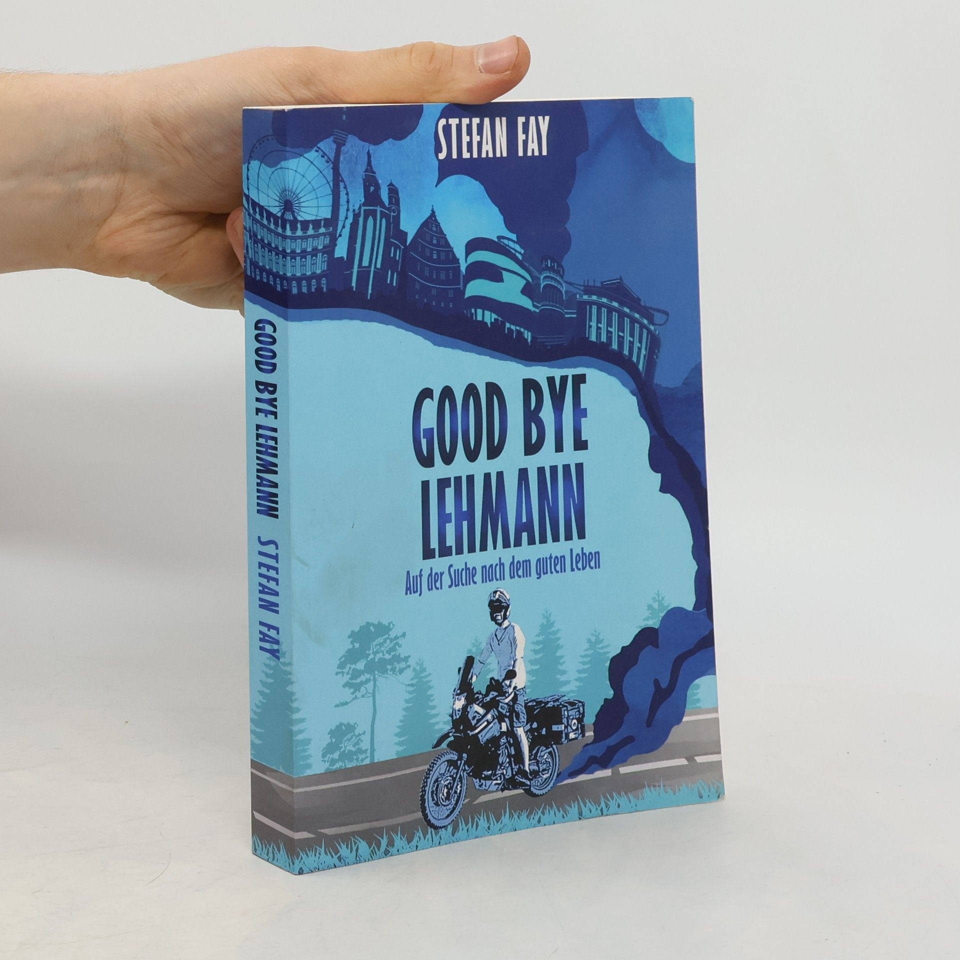 Ştefan J. Fay Good Bye, Lehmann: auf der Suche nach dem guten Leben