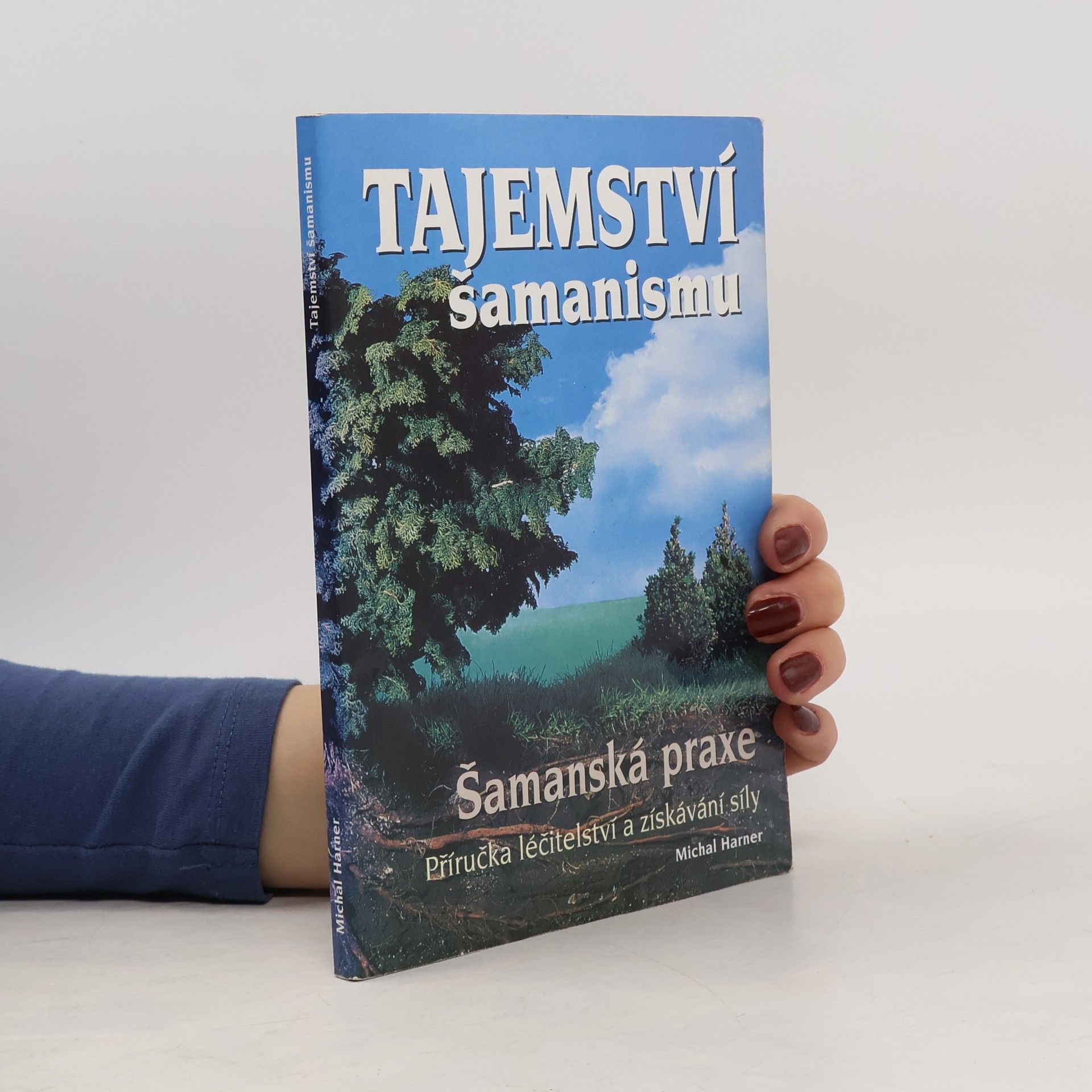 Tajemství šamanismu : šamanská praxe : příručka léčitelství a získání síly