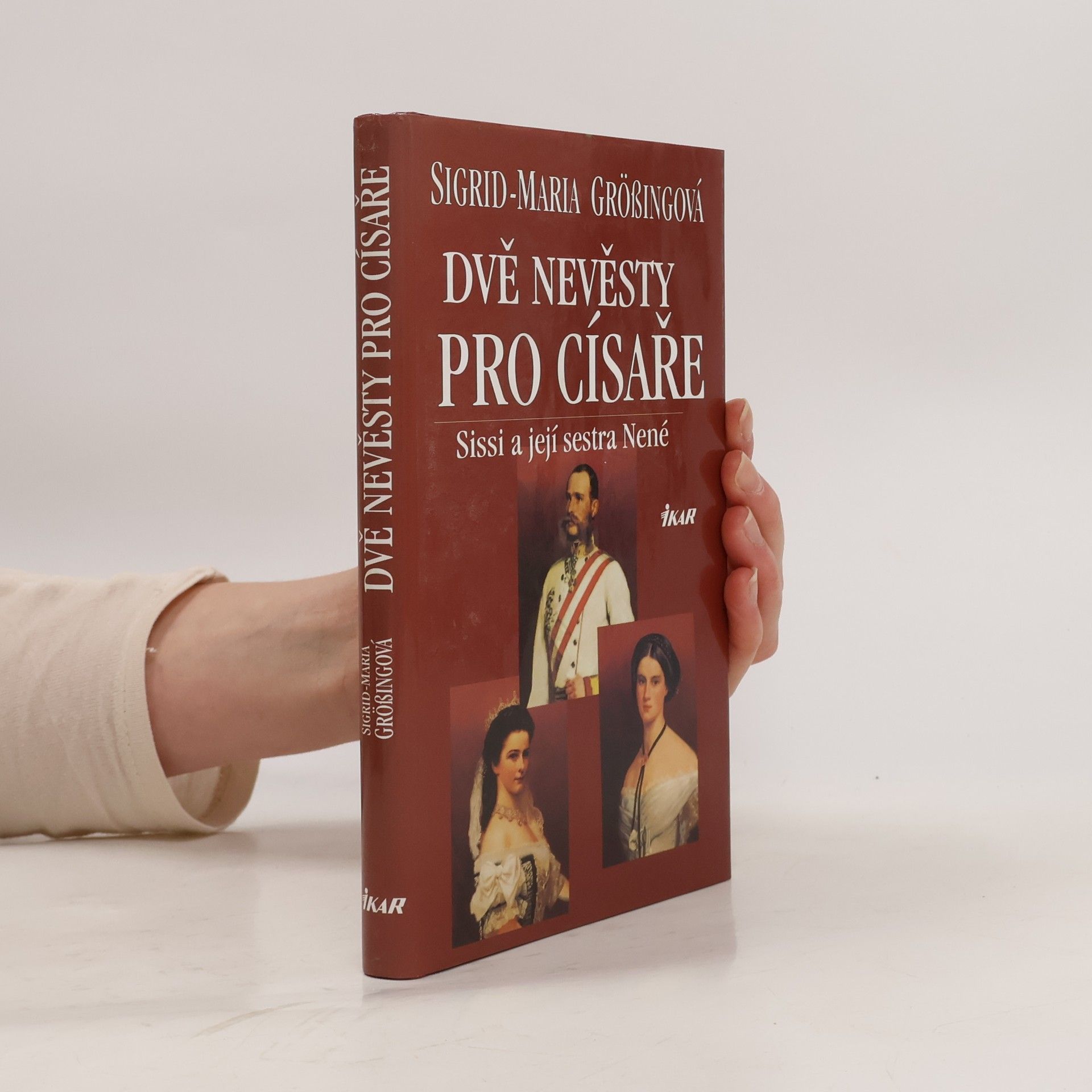 Sigrid Maria Größing Dvě nevěsty pro císaře. Sissi a její sestra Nené