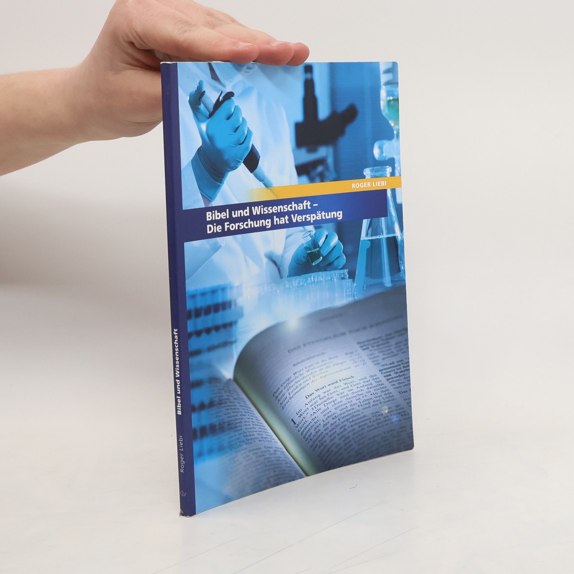 Roger Liebi Bibel und Wissenschaft. Die Forschung hat Verspätung