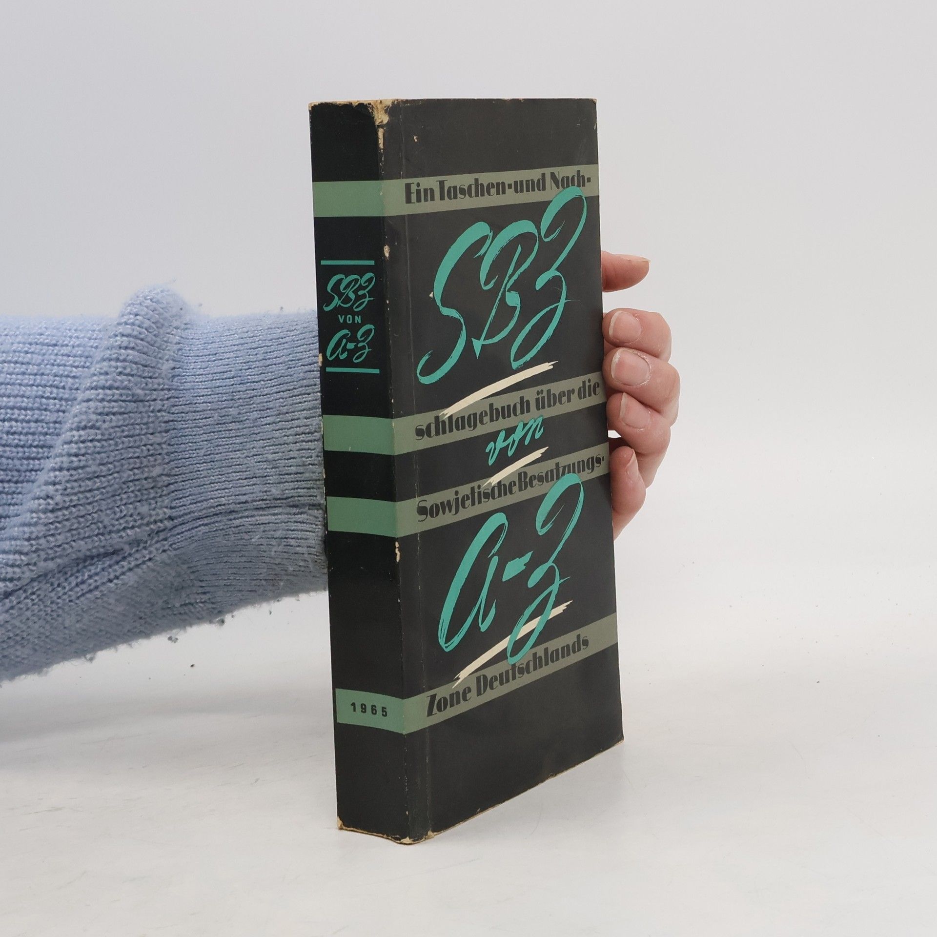 Kolektív autorov SBZ von A bis Z. Ein Taschen- und Nachschlagebuch über die Sowjetische Besatzungszone Deutschlands