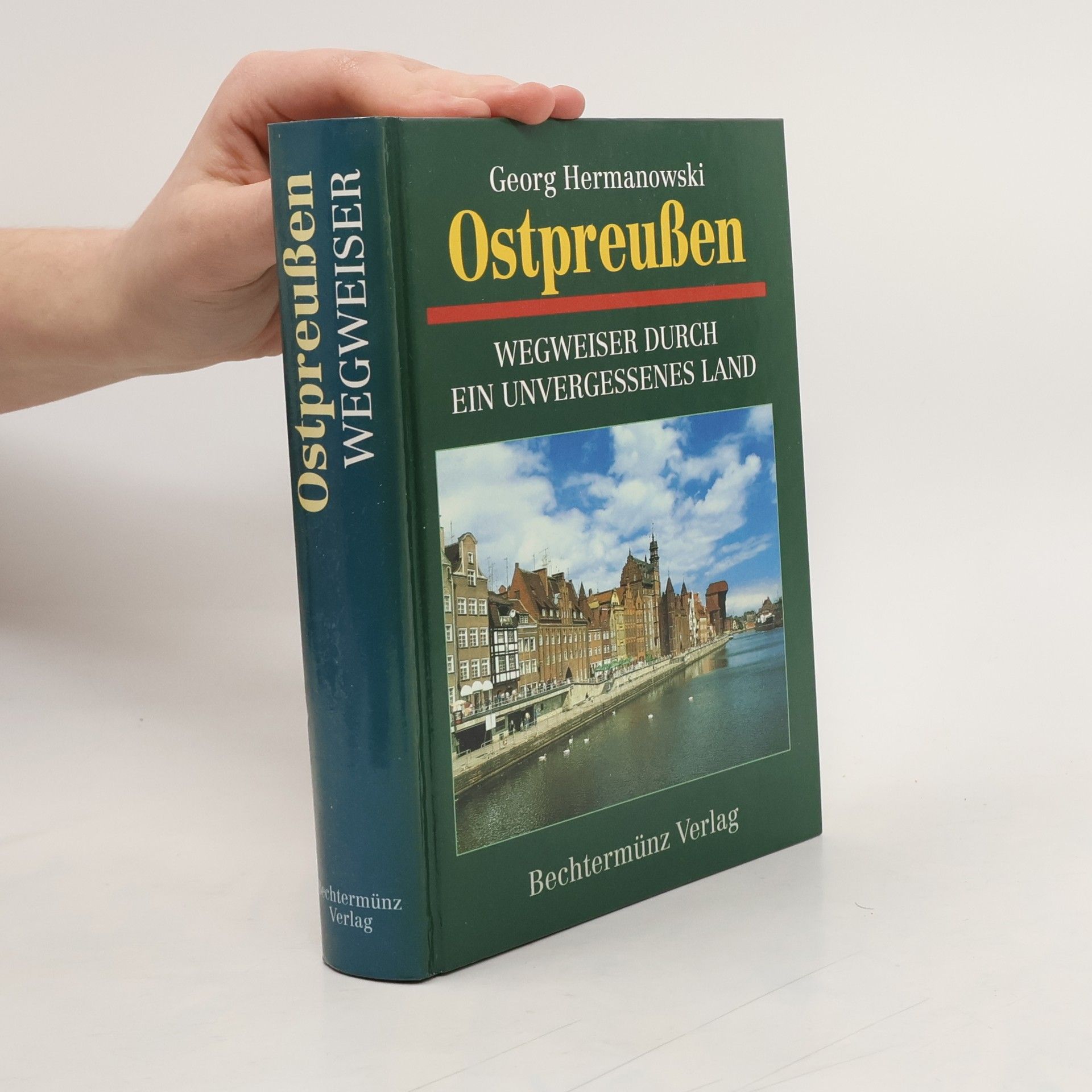 Ostpreußen. Wegweiser durch ein unvergessenes Land