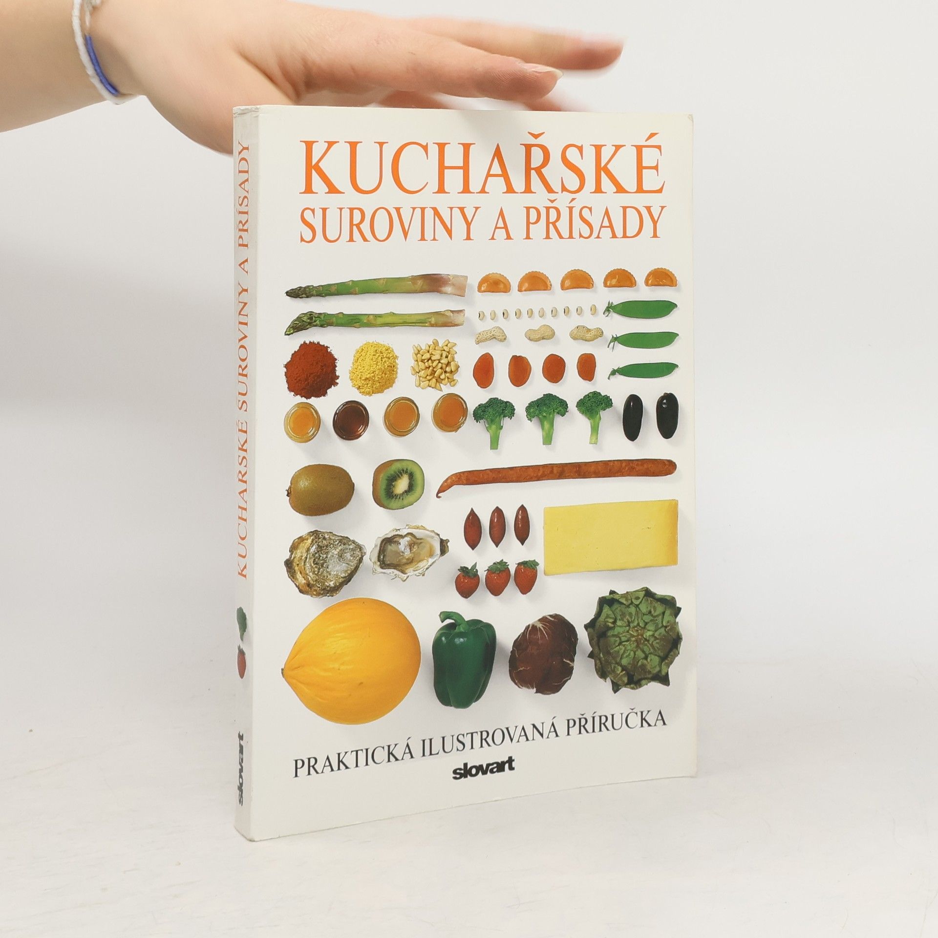 Kuchařské suroviny a přísady: Praktická ilustrovaná příručka