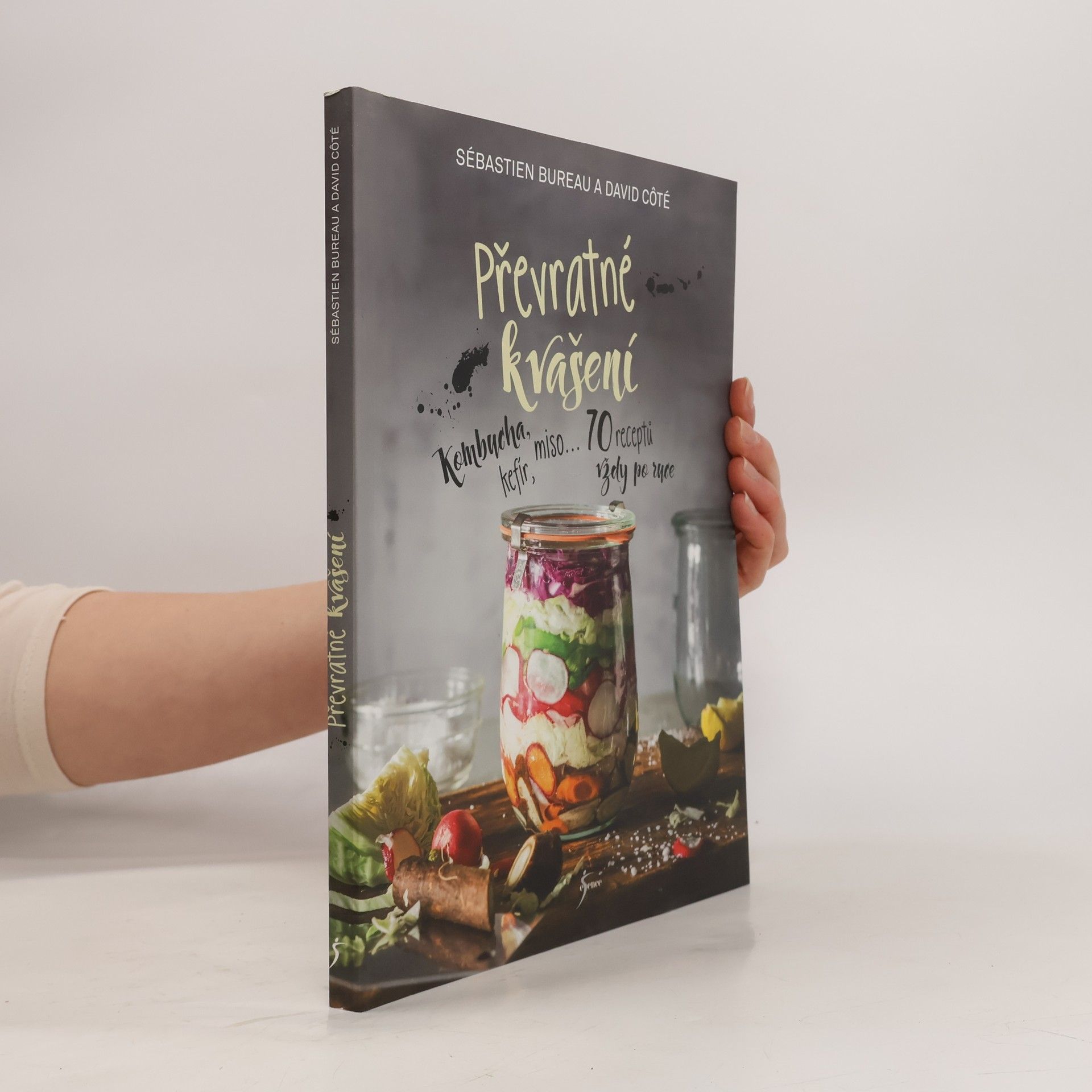 Převratné kvašení : kombucha, kefír, miso... : 70 receptů vždy po ruce
