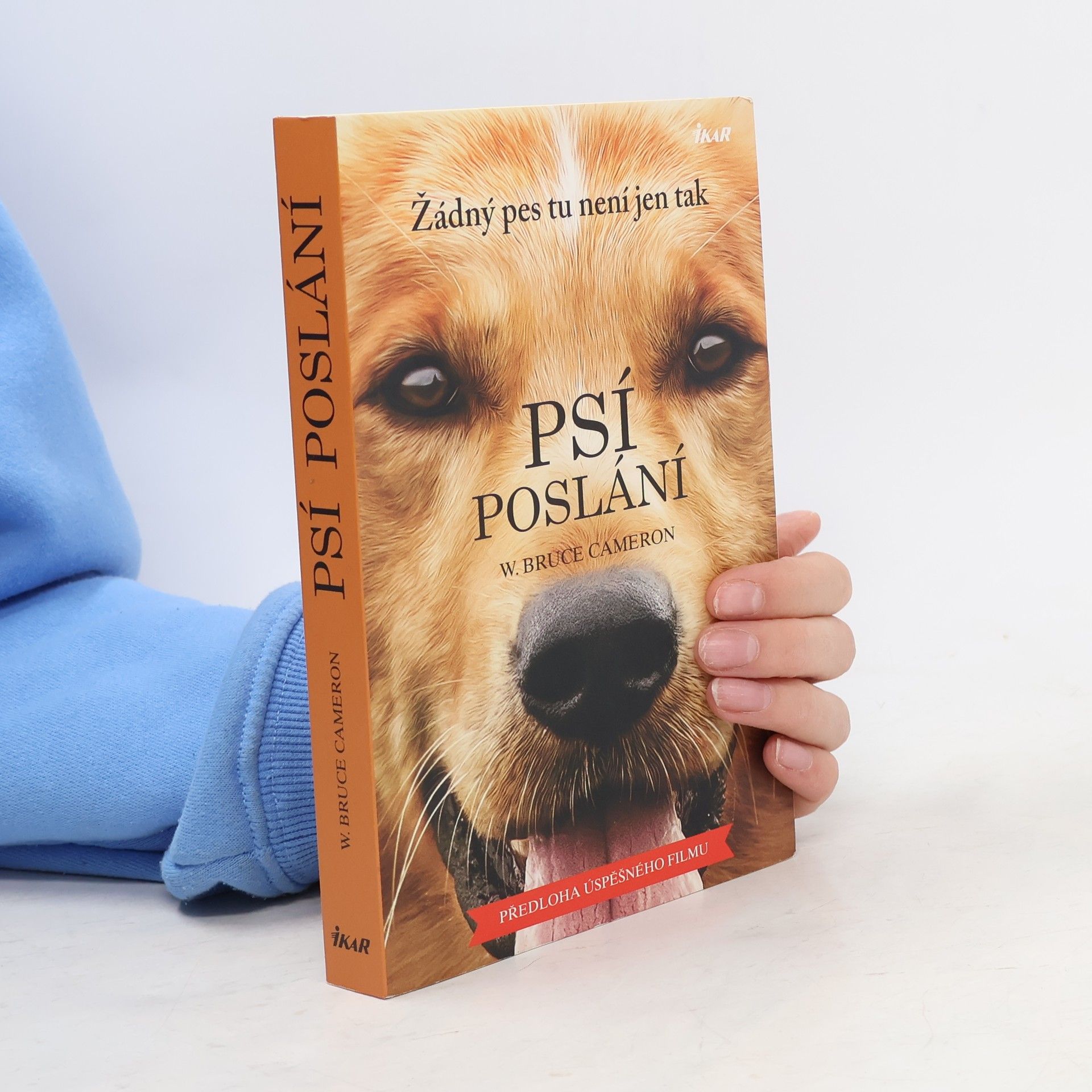 W. Bruce Cameron Psí poslání : žádný pes tu není jen tak