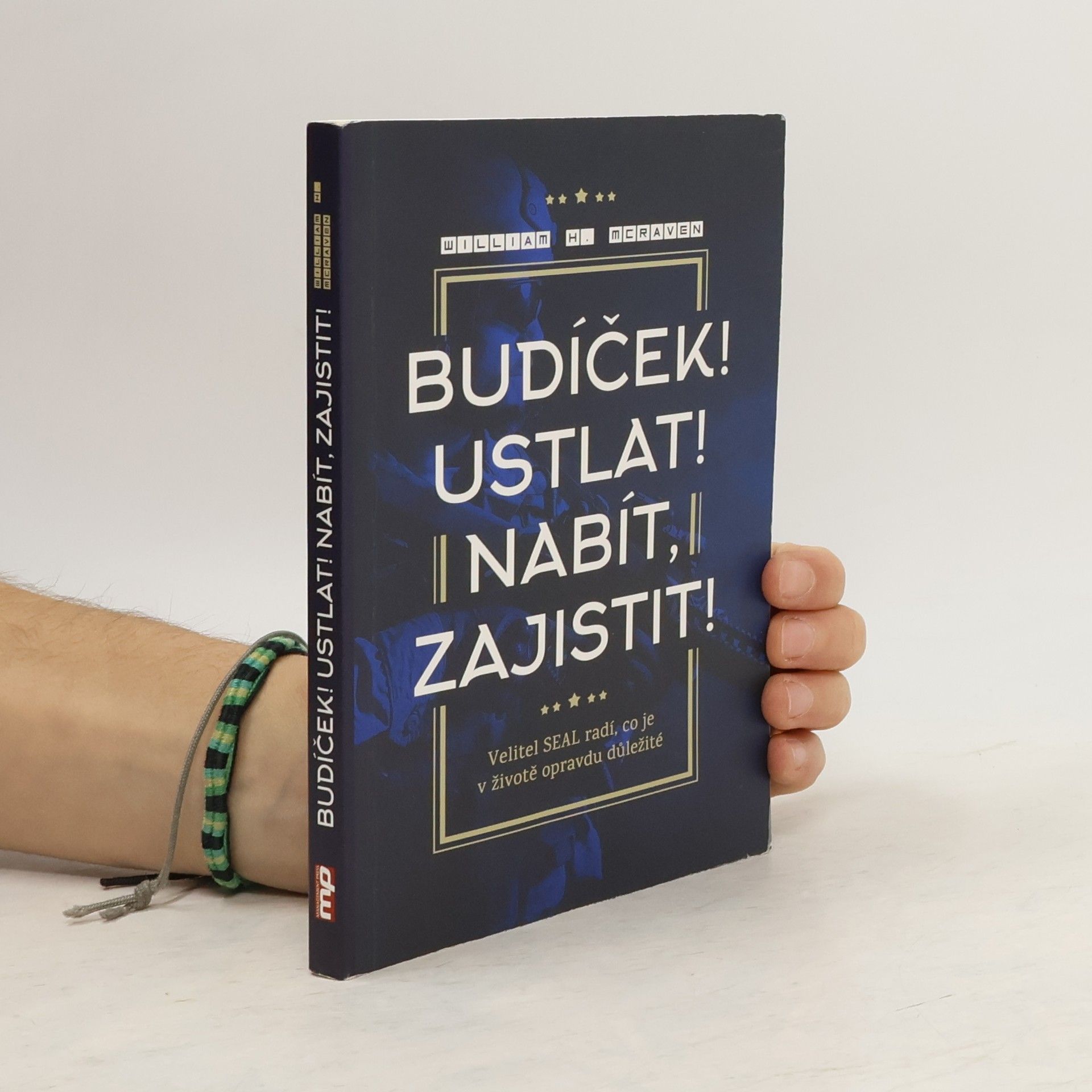 William H. McRaven Budíček! Ustlat! Nabít, zajistit! : velitel SEAL radí, co je v životě opravdu důležité