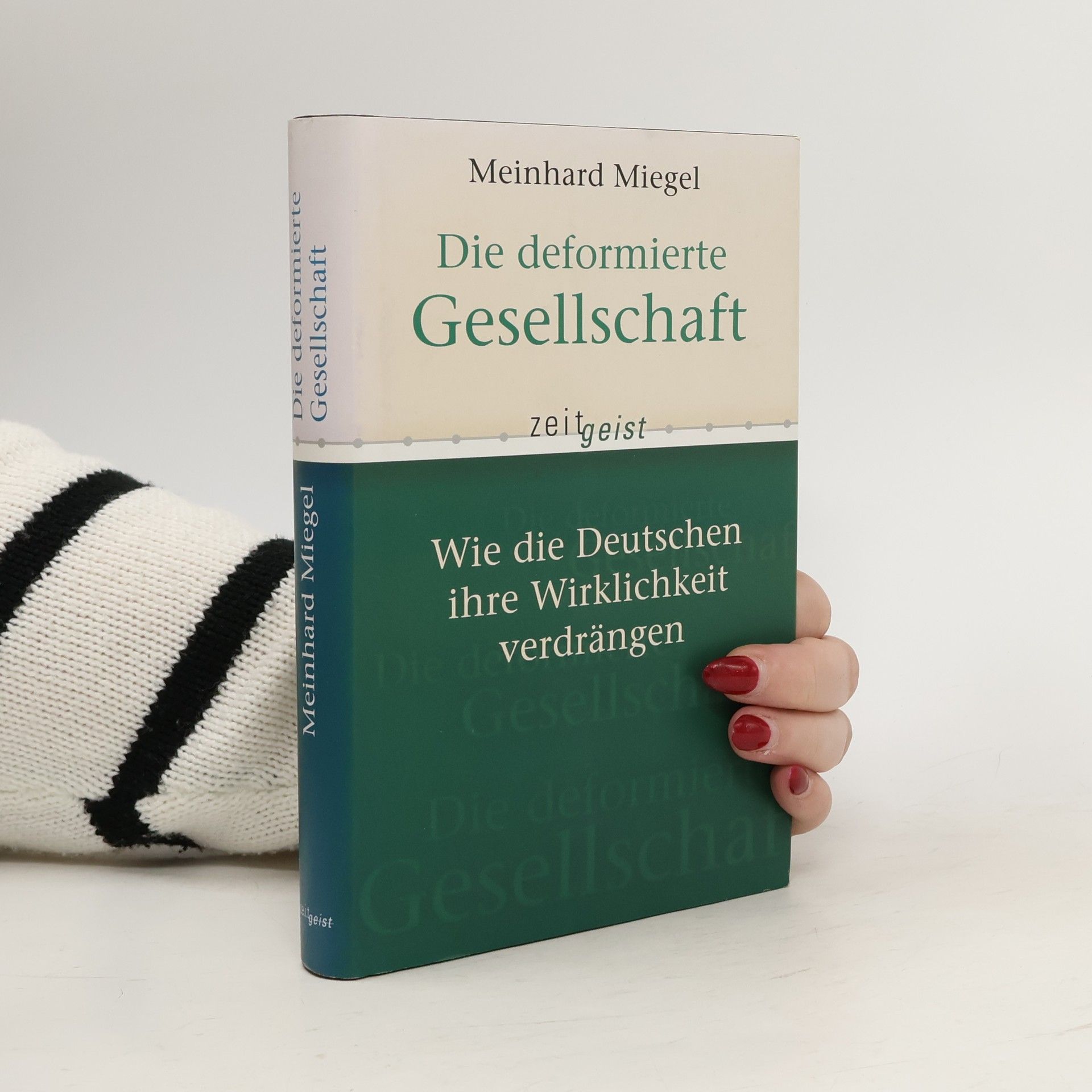 Meinhard Miegel Die deformierte Gesellschaft. Wie die Deutschen ihre Wirklichkeit verdrängen