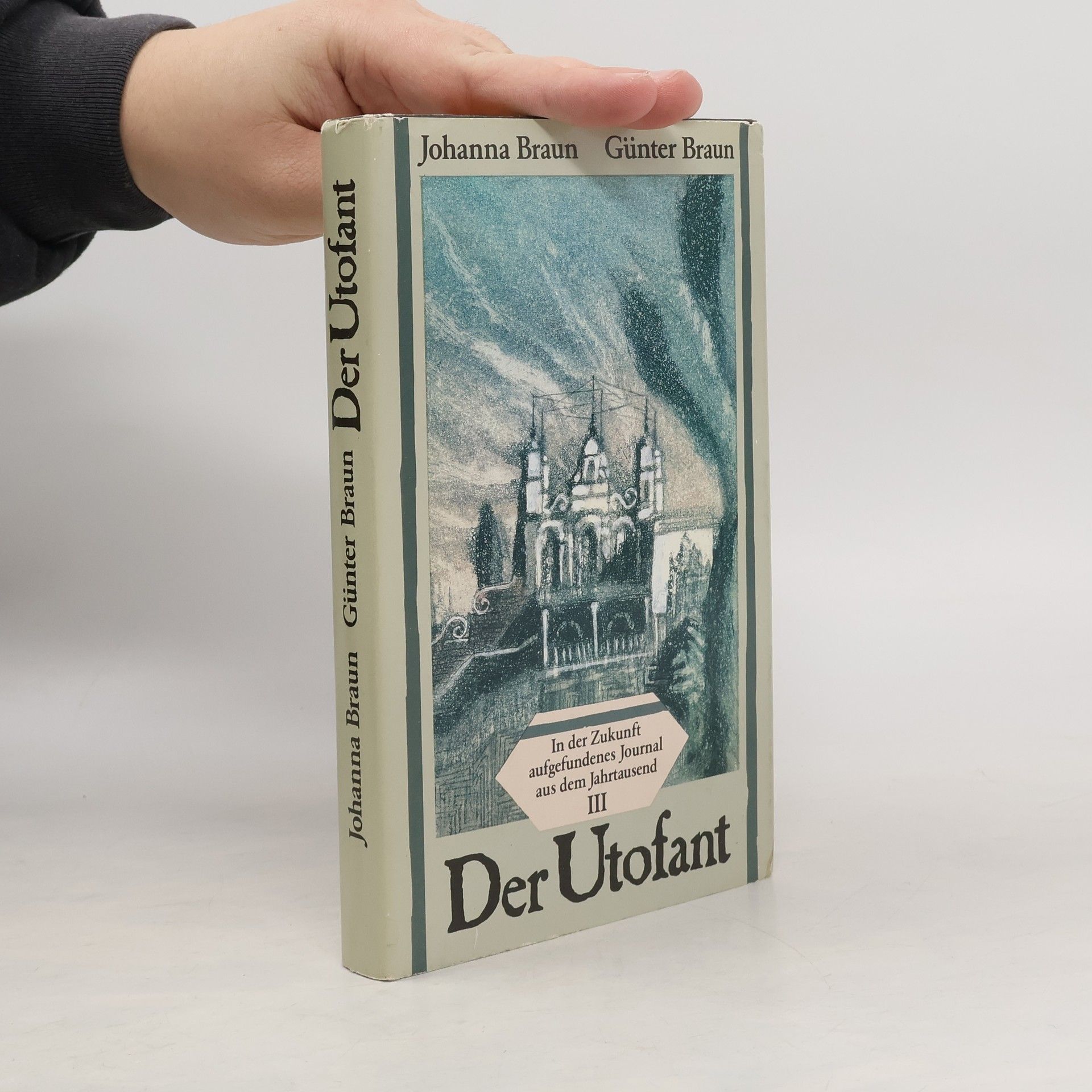 Johanna Braun Der Utofant. In der Zukunft aufgefundenes Journal aus dem Jahrtausend III