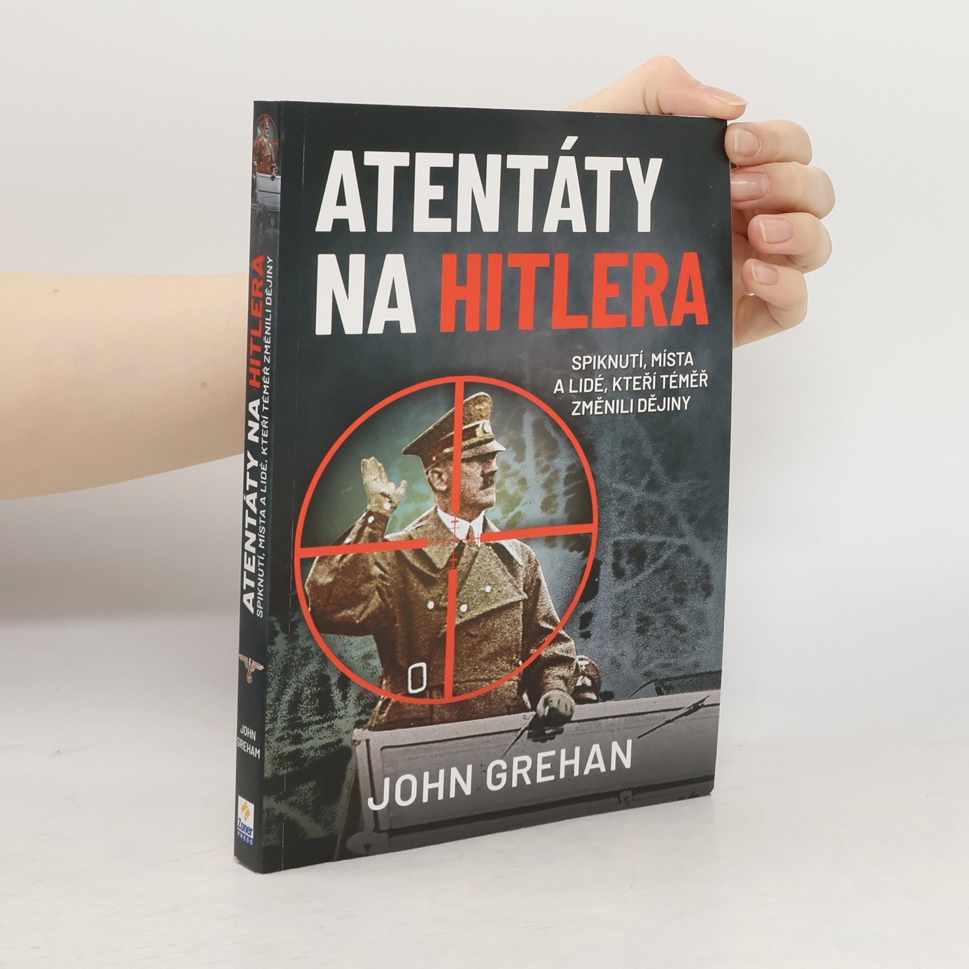 Atentáty na Hitlera : spiknutí, místa a lidé, kteří téměř změnili dějiny