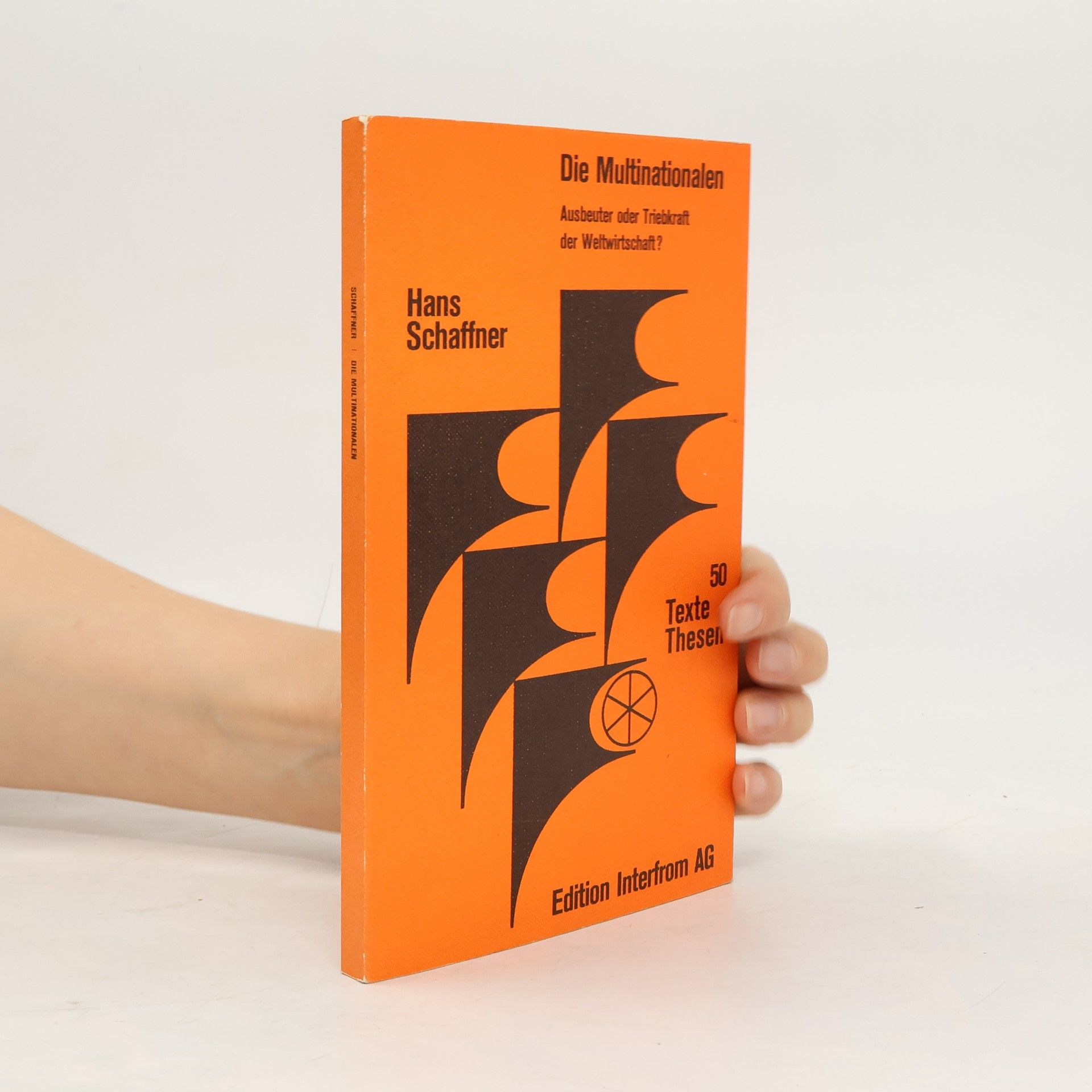 Hans Schaffner Texte und Thesen: Die Multinationalen, Ausbeuter oder Triebkraft der Weltwirtschaft?