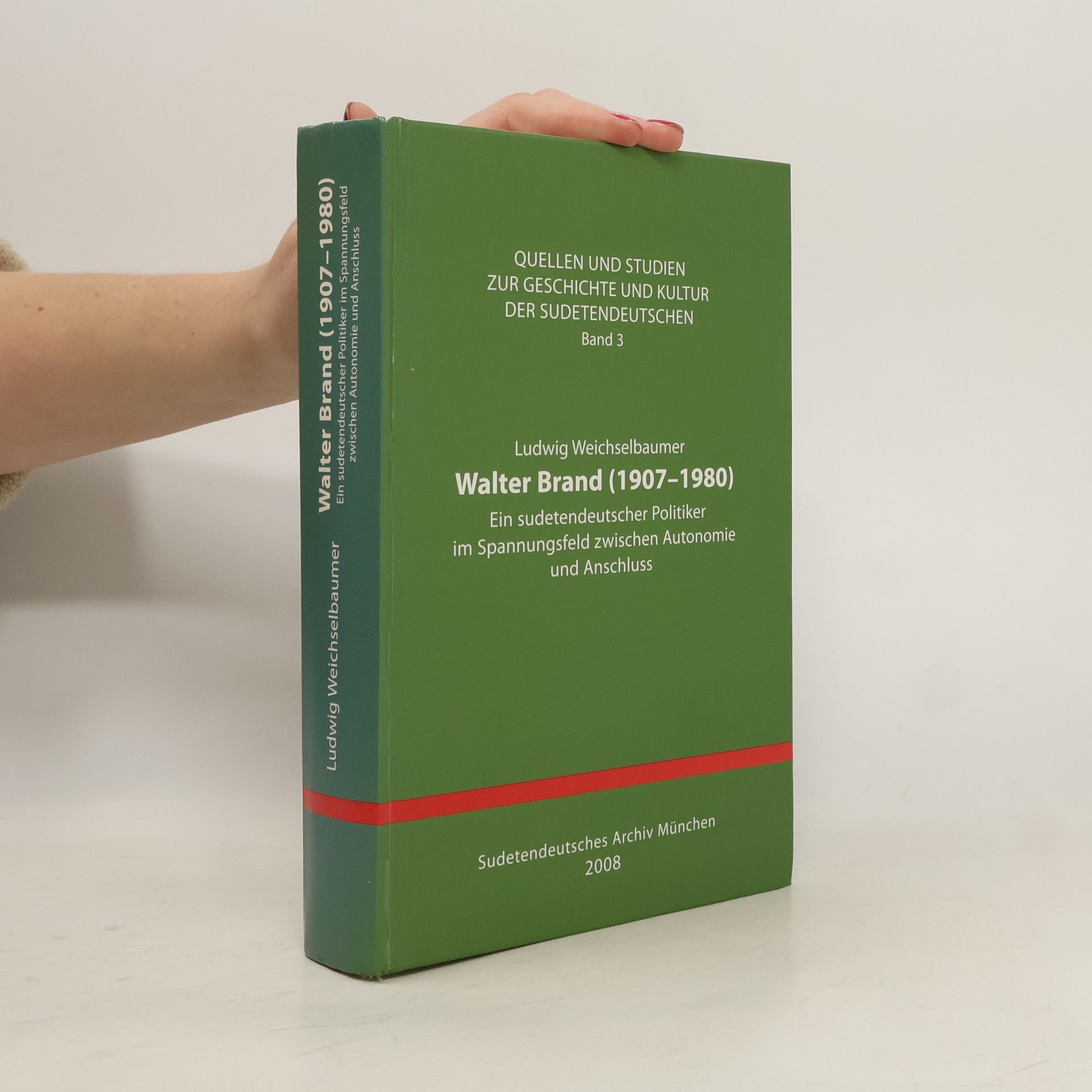 Ludwig Weichselbaumer Quellen und Studien zur Geschichte und Kultur der Sudetendeutschen - 3: Walter Brand (1907-1980)
