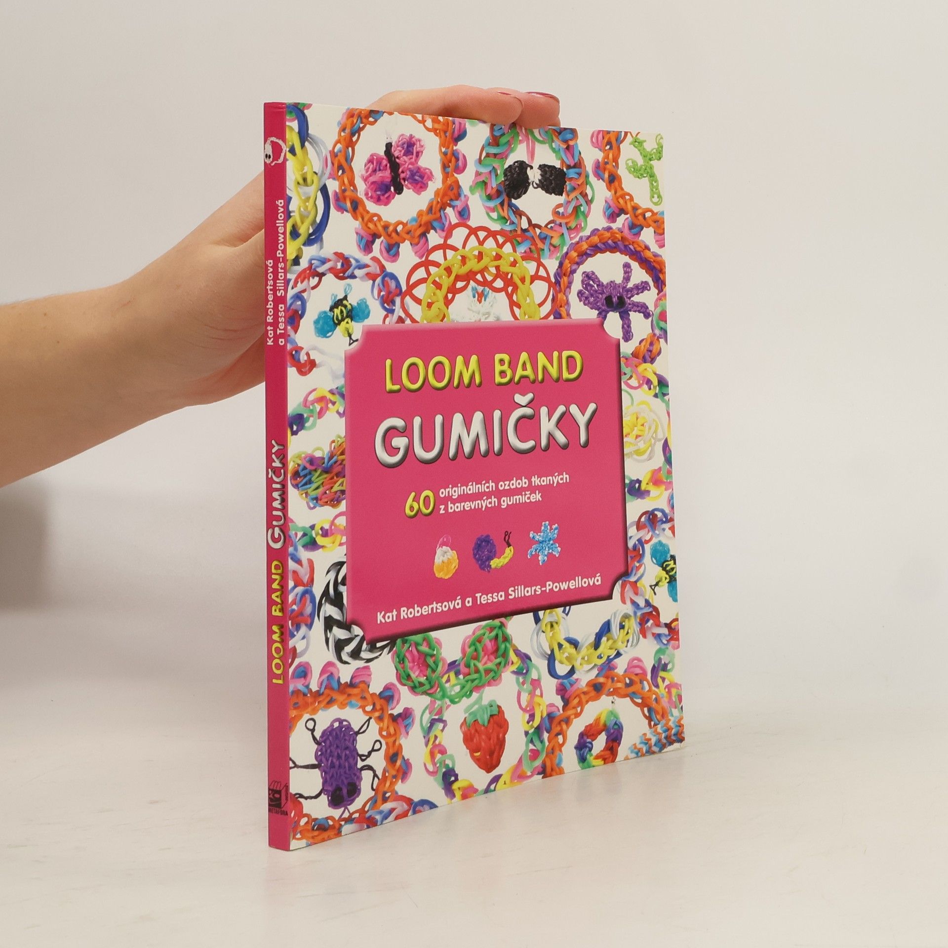 Loom band gumičky: 60 originálních ozdob tkaných z barevných gumiček