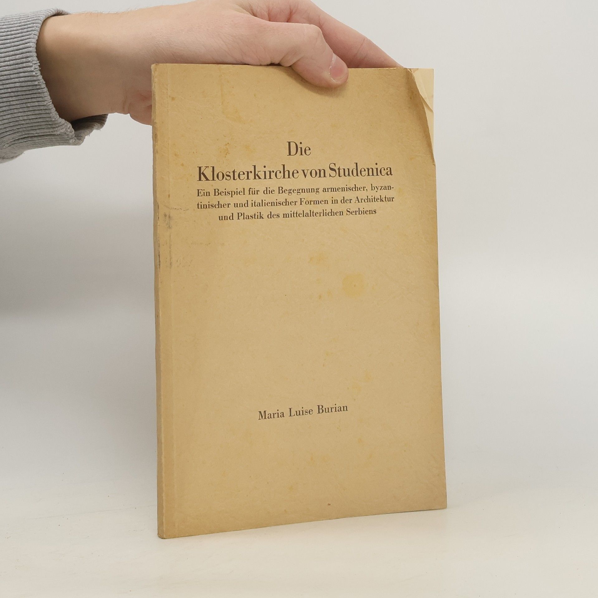 Maria Luise Burian Die Klosterkirche von Studenica