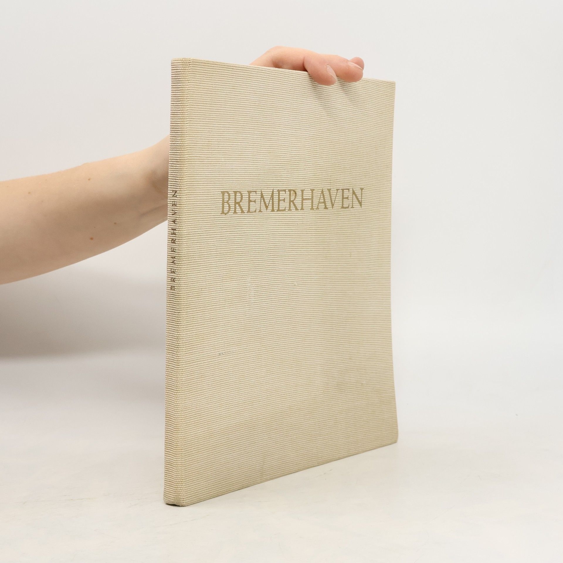 Collectif d'auteurs Bremerhaven, tätige Stadt im Nordseewind. Wesen, Werden, Wirken einer Hafenstadt.