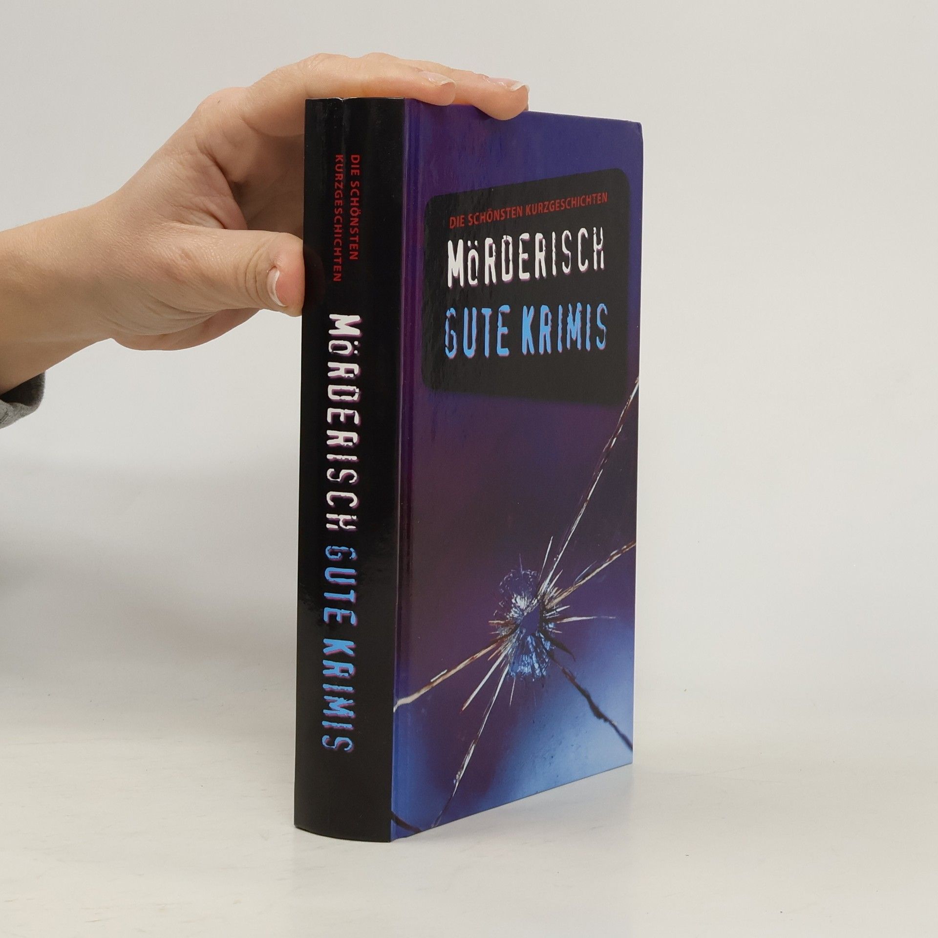 Moerderisch gute Krimis. Die schoensten Kurzgeschichten