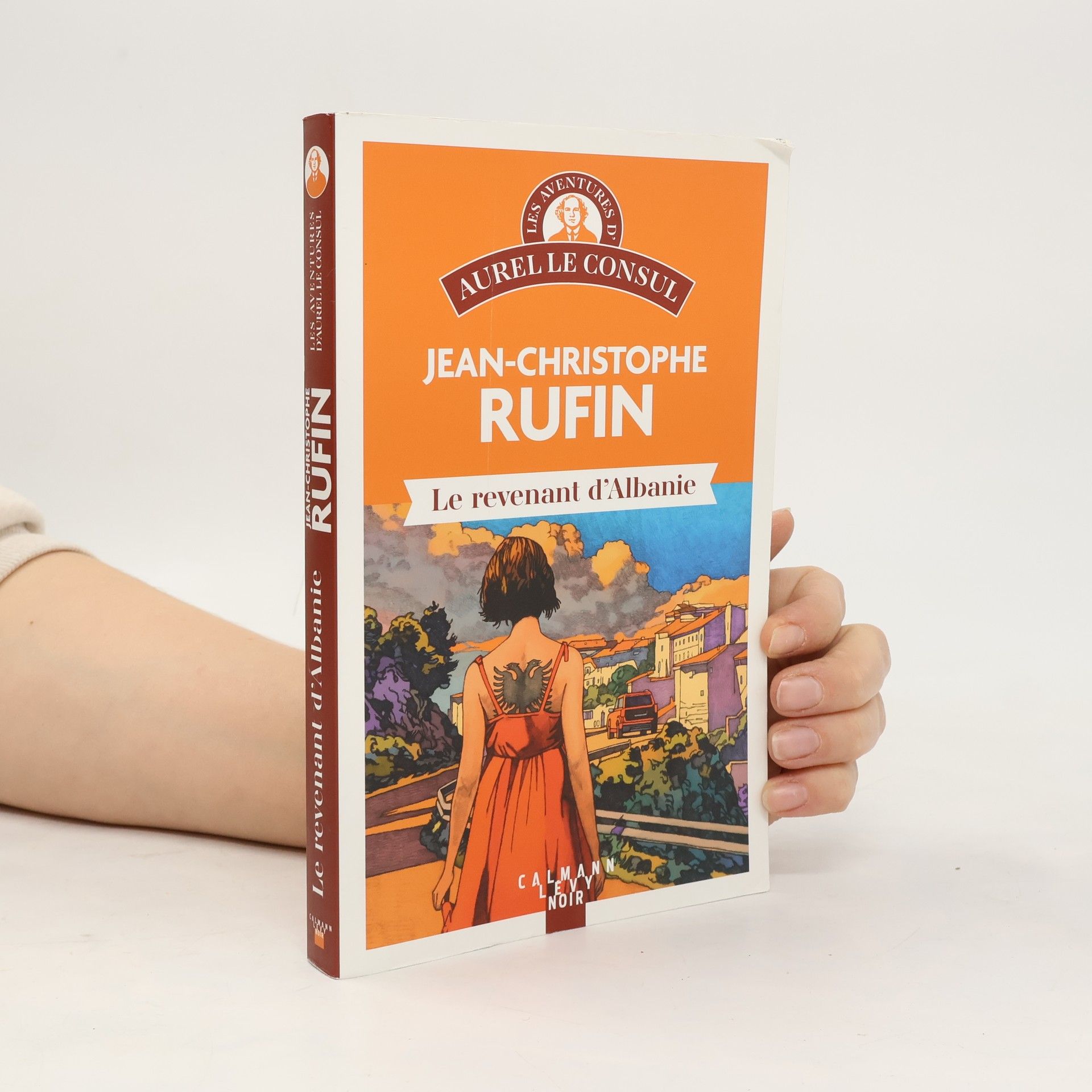 Jean Christophe Rufin Les Aventures d'Aurel le Consul: Le revenant d'Albanie