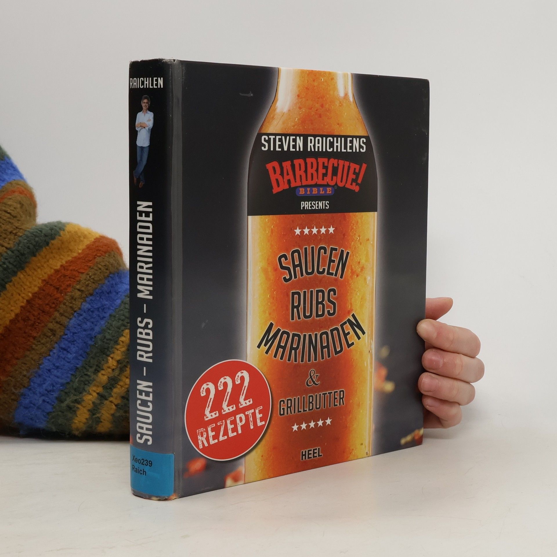 Steven Raichlens Barbecue! Bible presents: Saucen & Rubs, Marinaden & Grillbutter