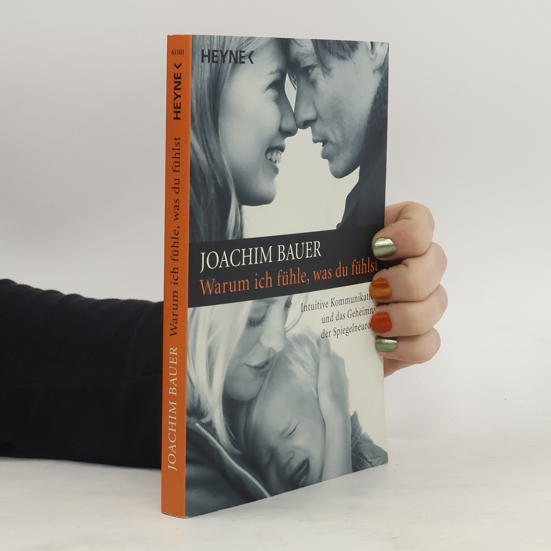 Joachim Bauer Warum ich fühle, was du fühlst