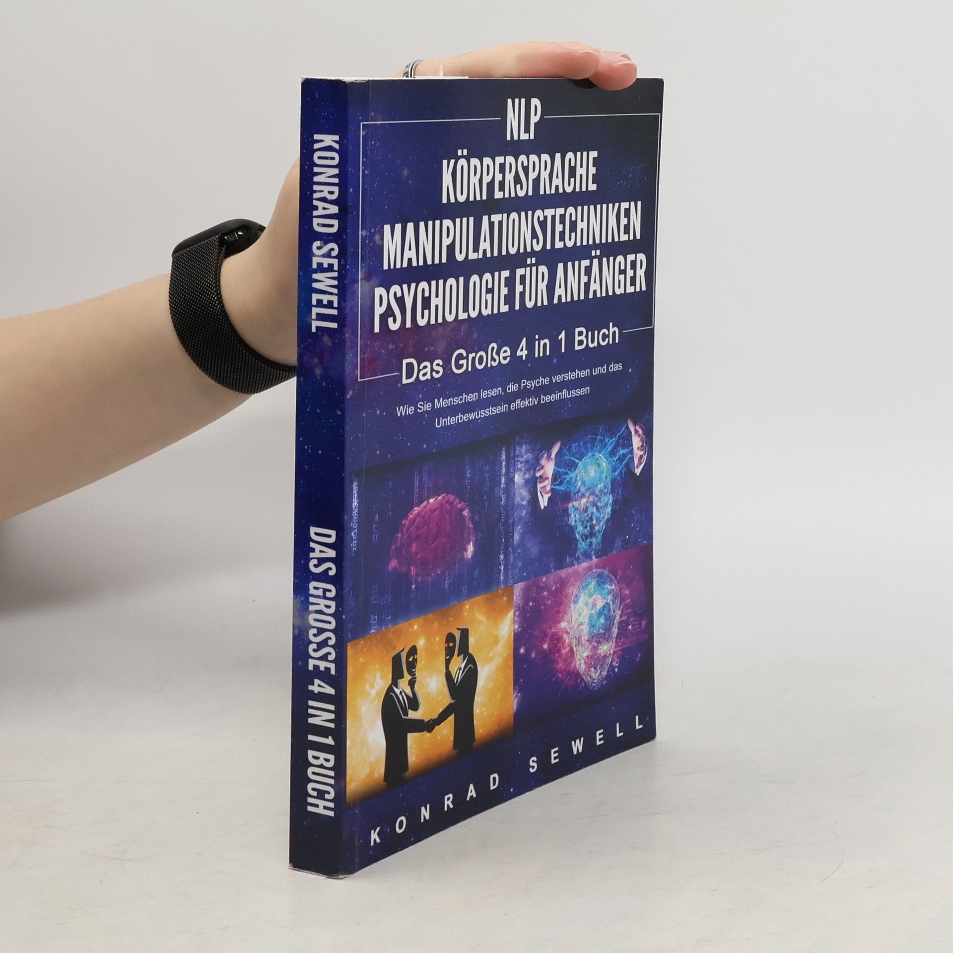 Konrad Sewell NLP für Anfänger | Körpersprache | Manipulationstechniken | Psychologie für Anfänger - Das 4 in 1 Buch