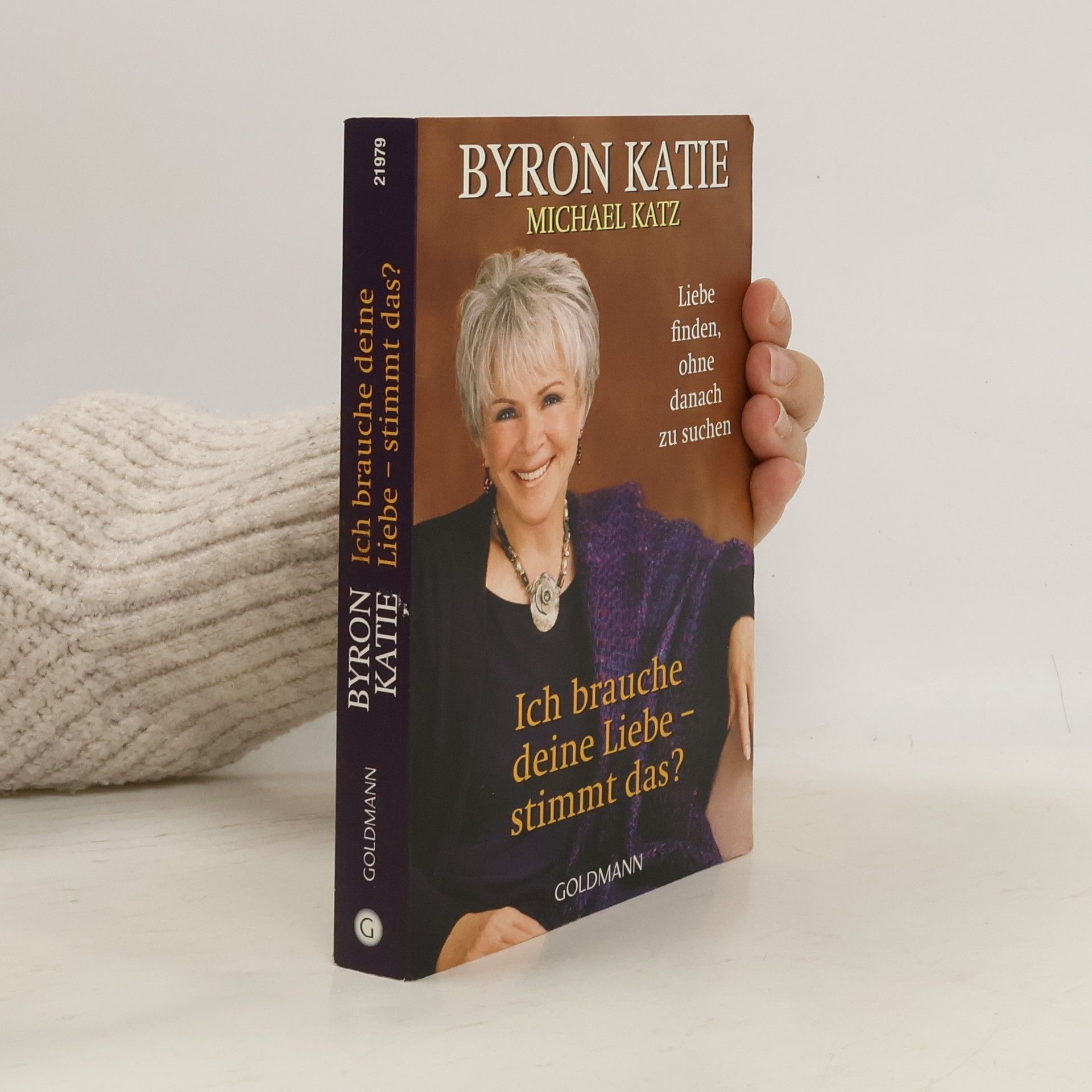Byron Katie Ich brauche deine Liebe - stimmt das?
