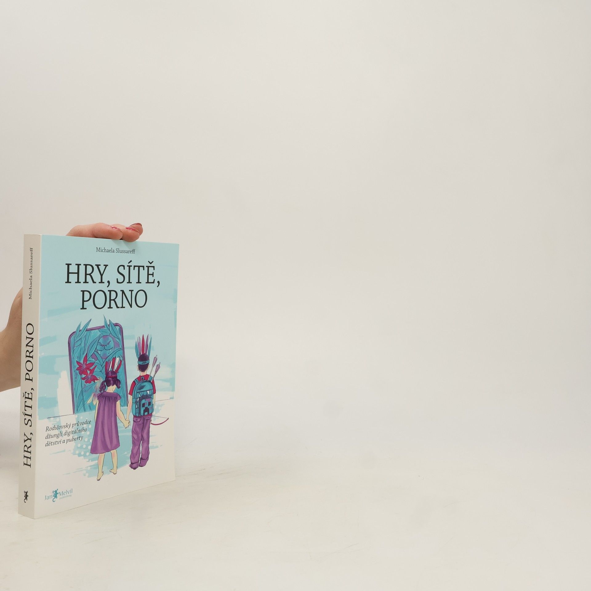Hry, sítě, porno : rodičovský průvodce džunglí digitálního dětství a puberty