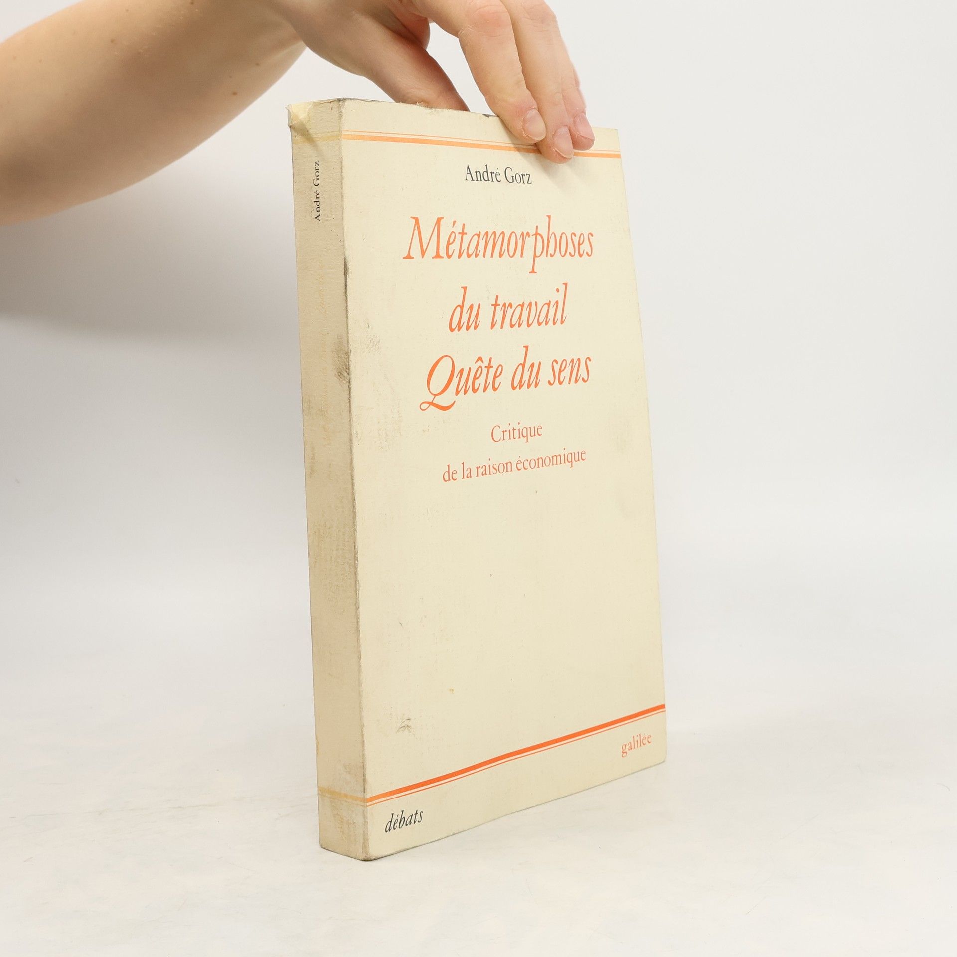 André Gorz Métamorphoses du travail : Quête du sens, critique de la raison économique