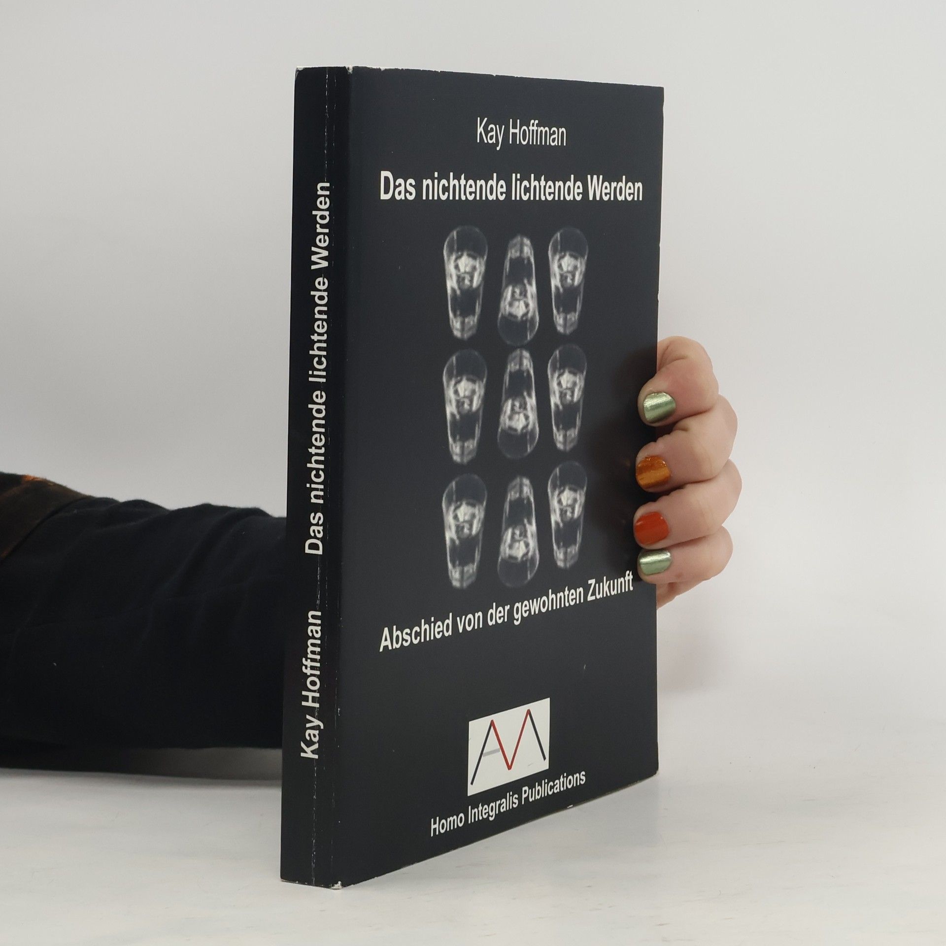 Kay Hoffman Das nichtende lichtende Werden