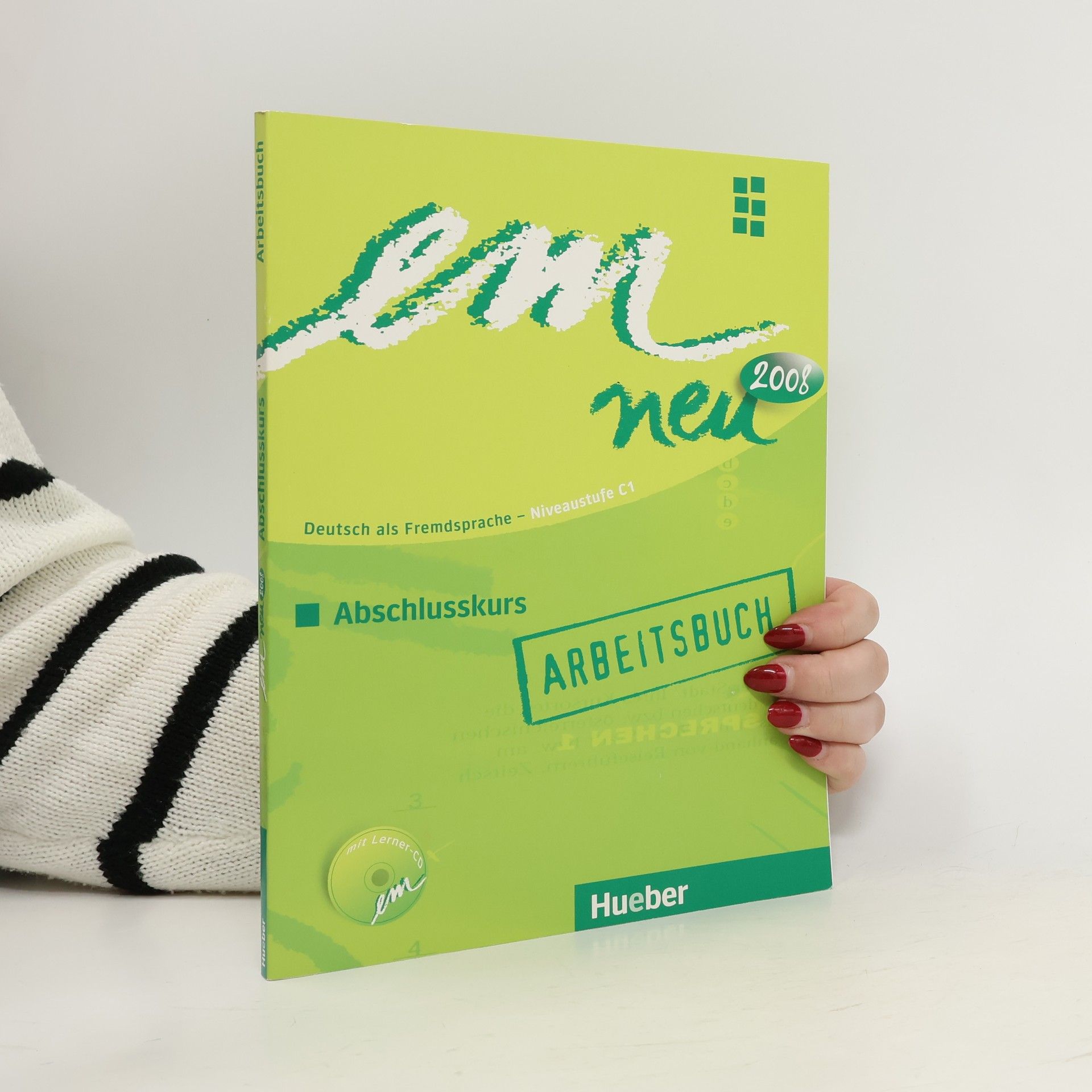 Em neu 2008 Abschlusskurs. Deutsch als Fremdsprache Niveaustufe C1. Arbeitsbuch